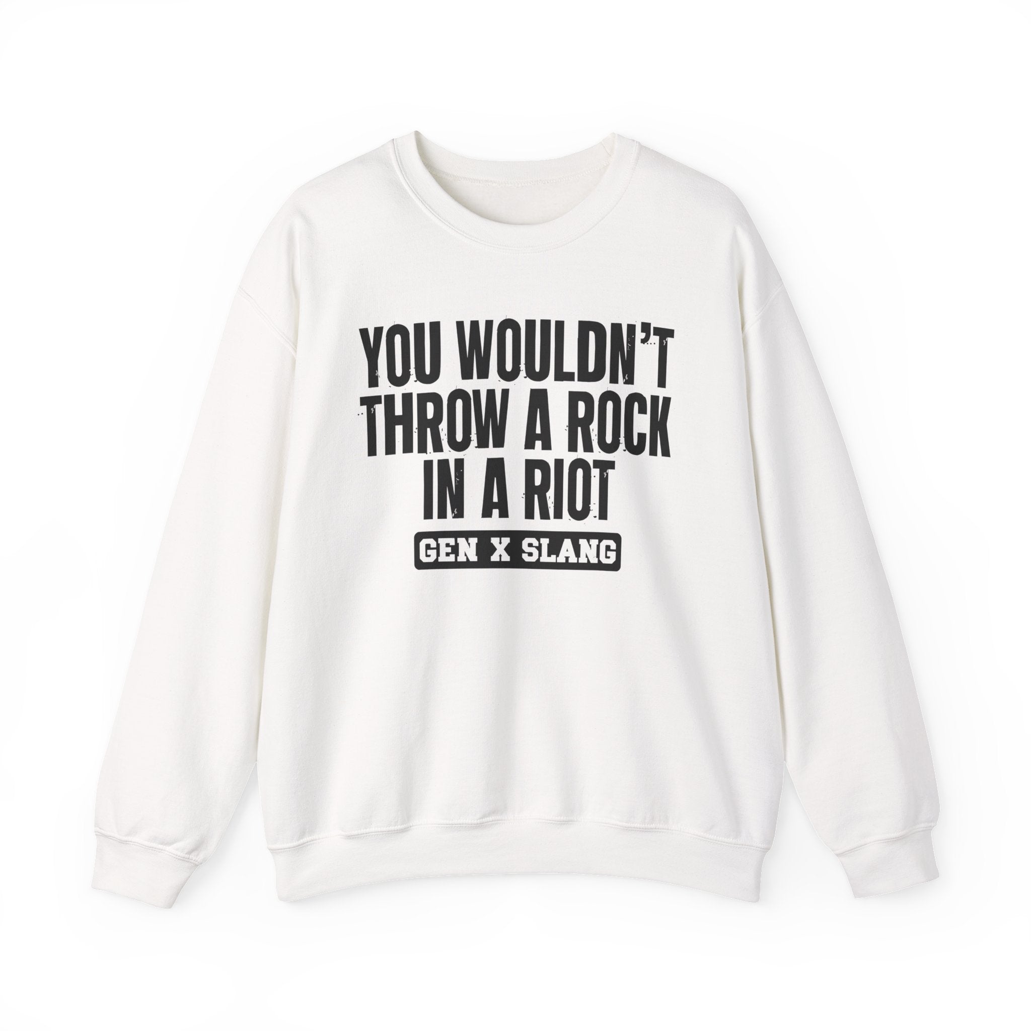 Gen X Slang Sweatshirt - You Wouldn't Throw A Rock In A Riot