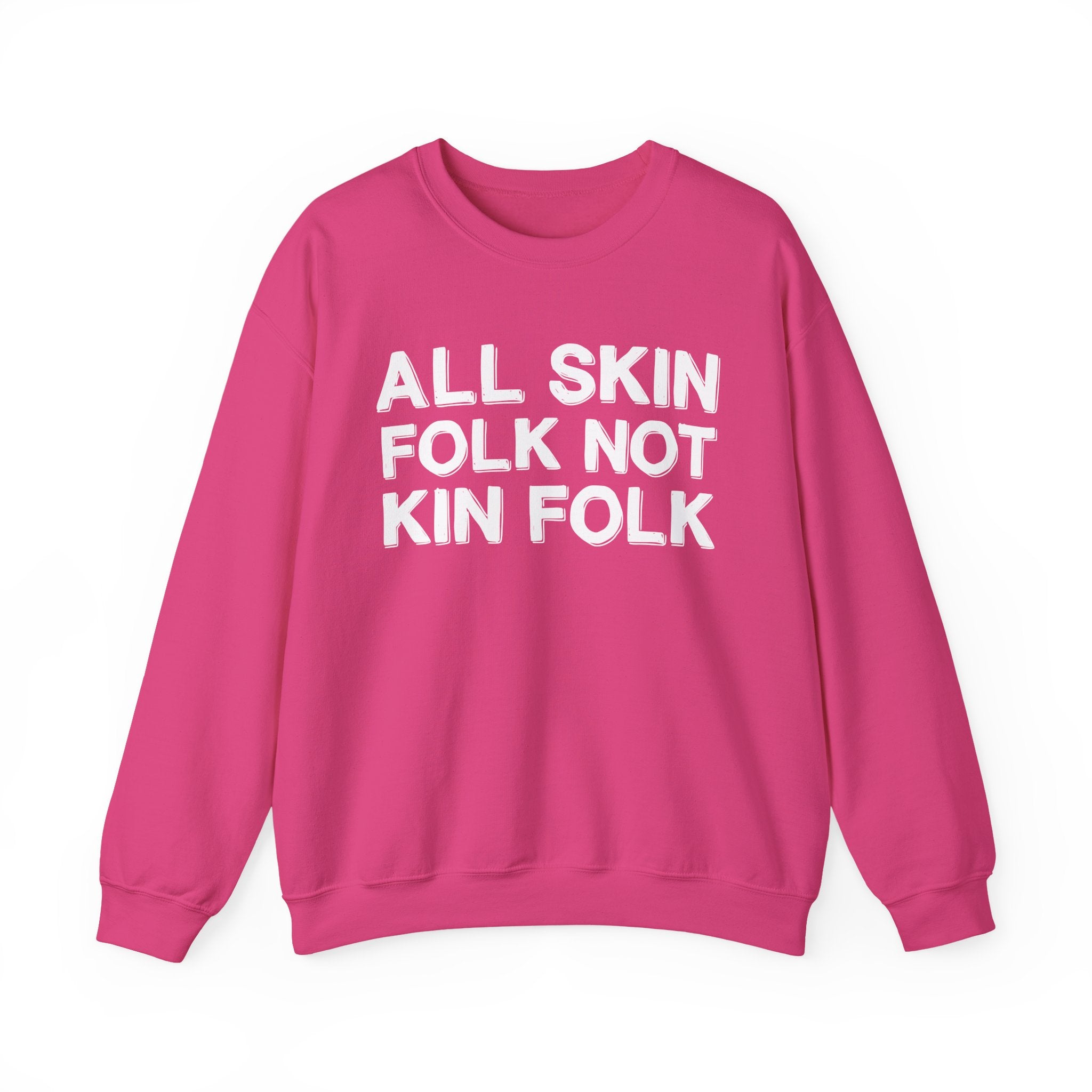All Skin Folk Not Kin Folk - Black Saying Sweatshirt