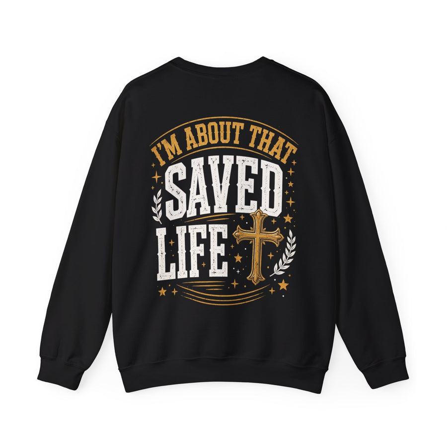 Sweatshirt with text design reading “I'M ABOUT THAT SAVED LIFE”, front view