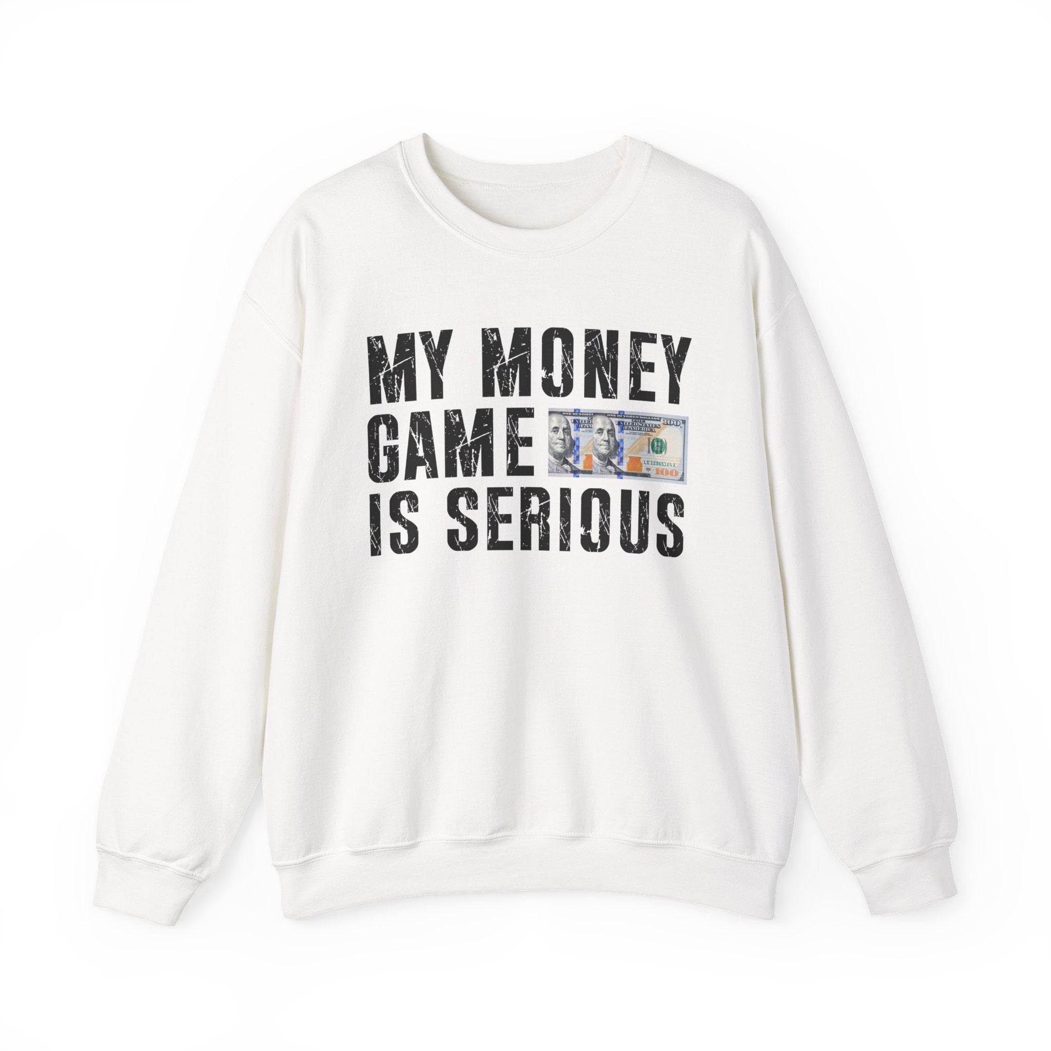 My Money Game Is Serious - Sweatshirt
