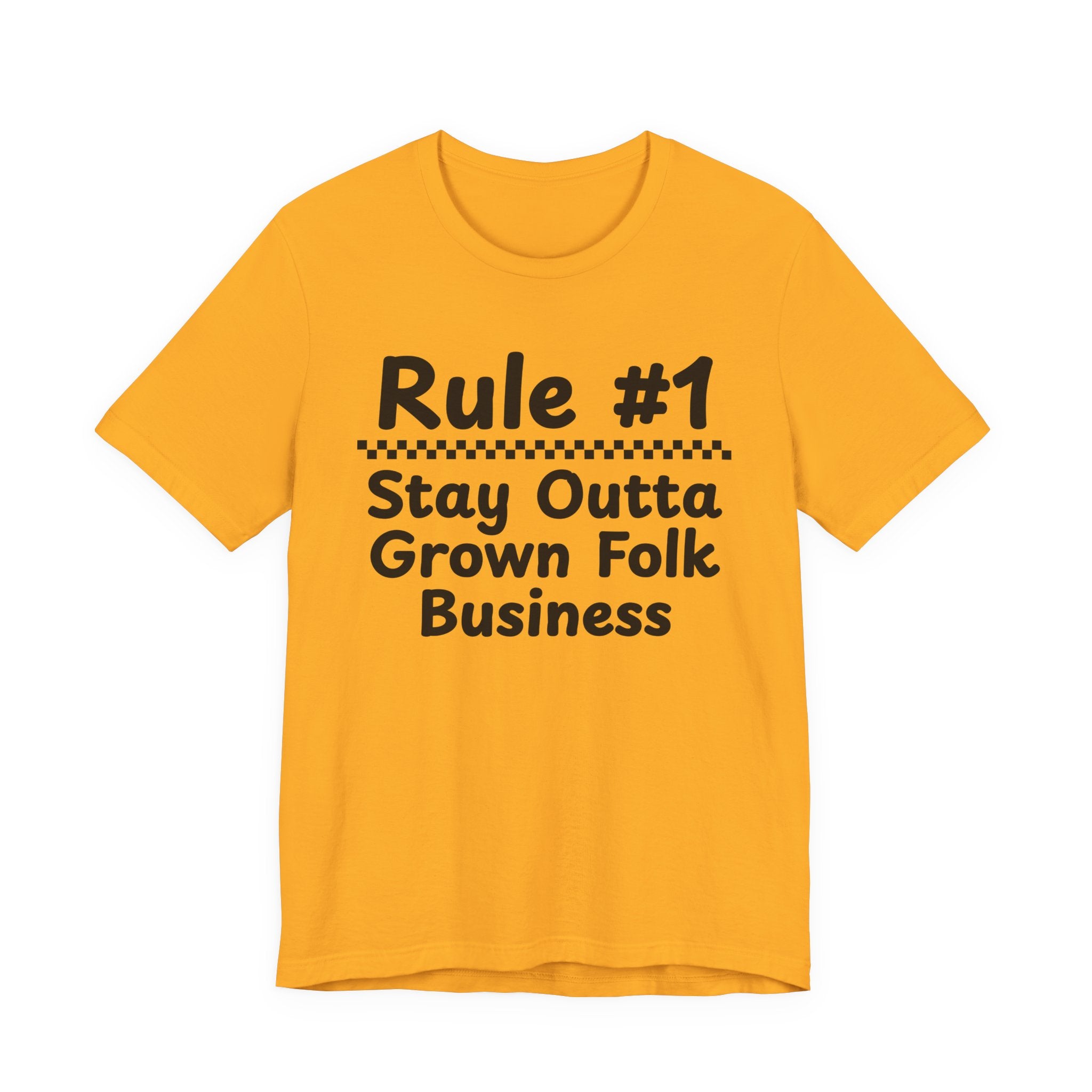 Rule #1 Stay Outta Grown Folk Business - Funny Back In The Days T-Shirt