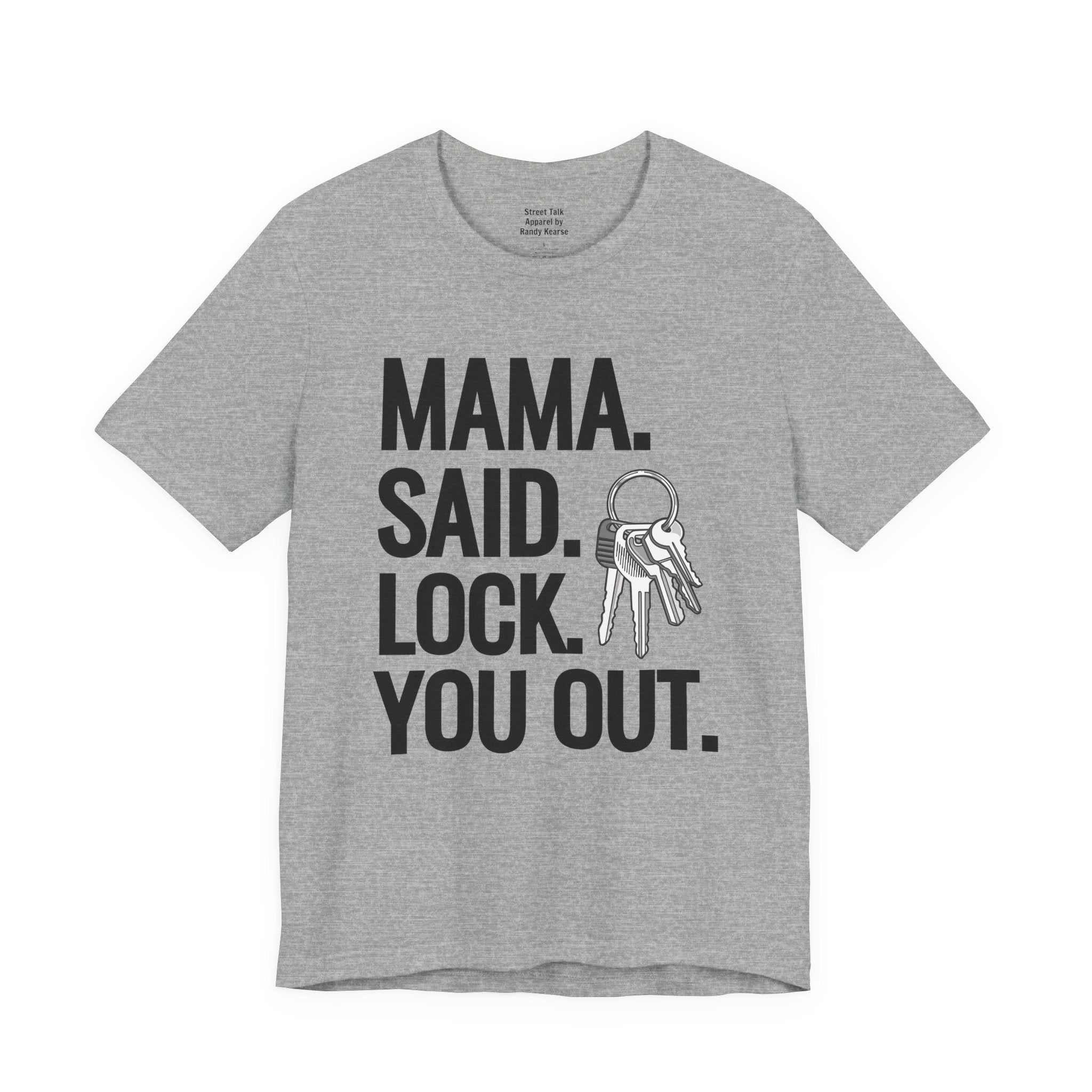 Mama. Said. Lock. You Out Tee - Parody of a Classic T-shirt