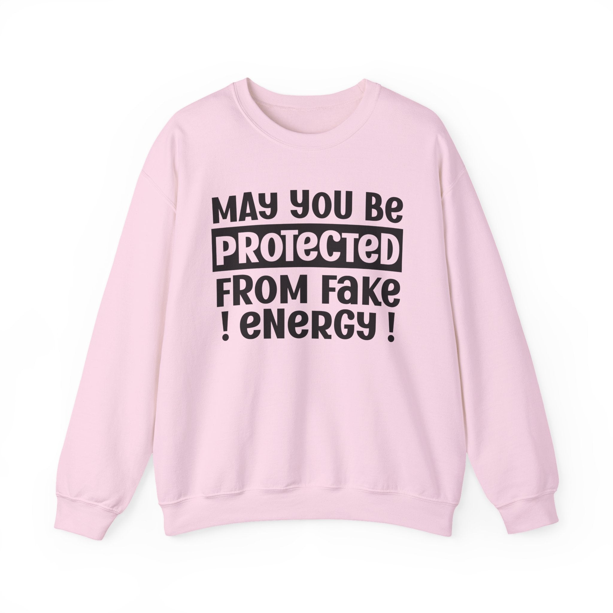May You Be Protected From Fake Energy - Protective Wish Sweatshirt