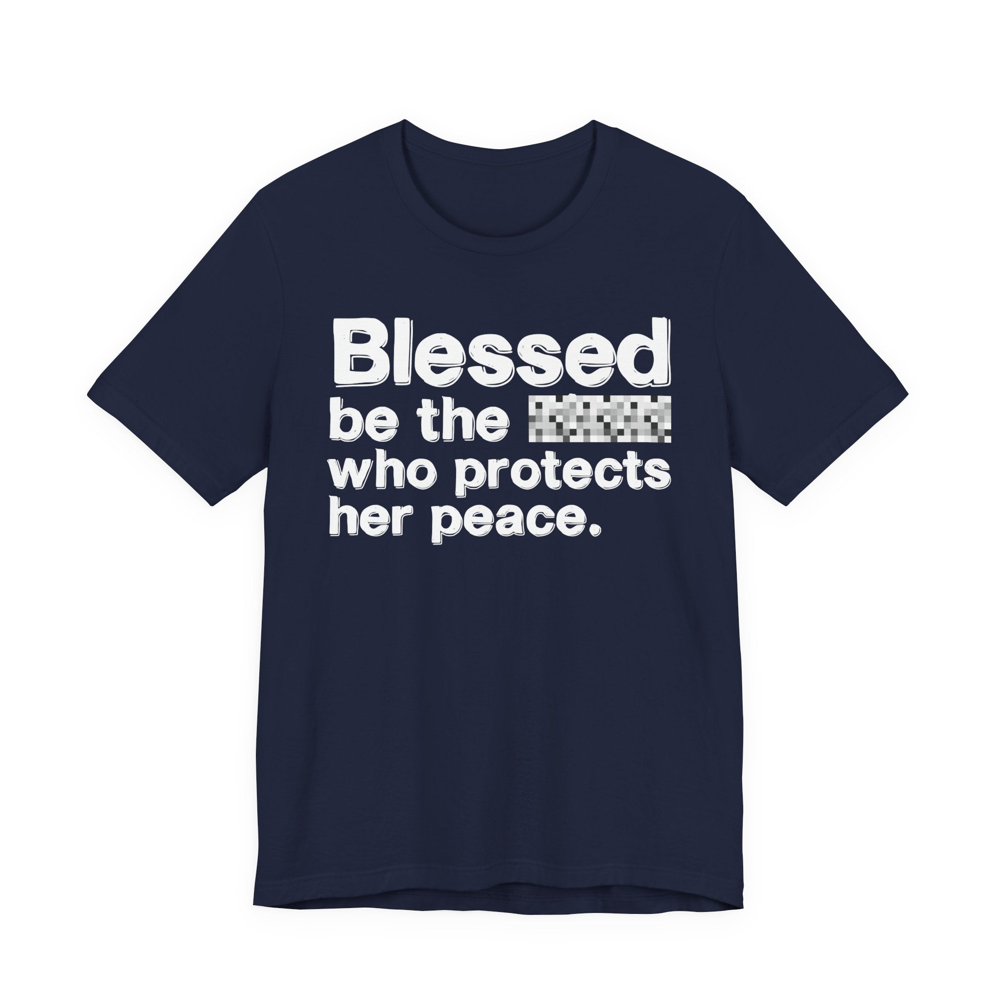 Blessed Be The Bitch Who Protects Her Peace — Inspirational T-Shirt