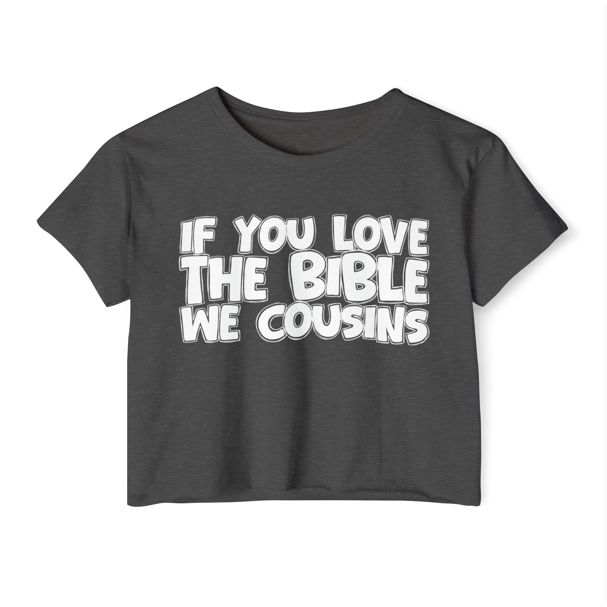 If You Love The Bible We Cousins - Spiritual Pride Crop Top