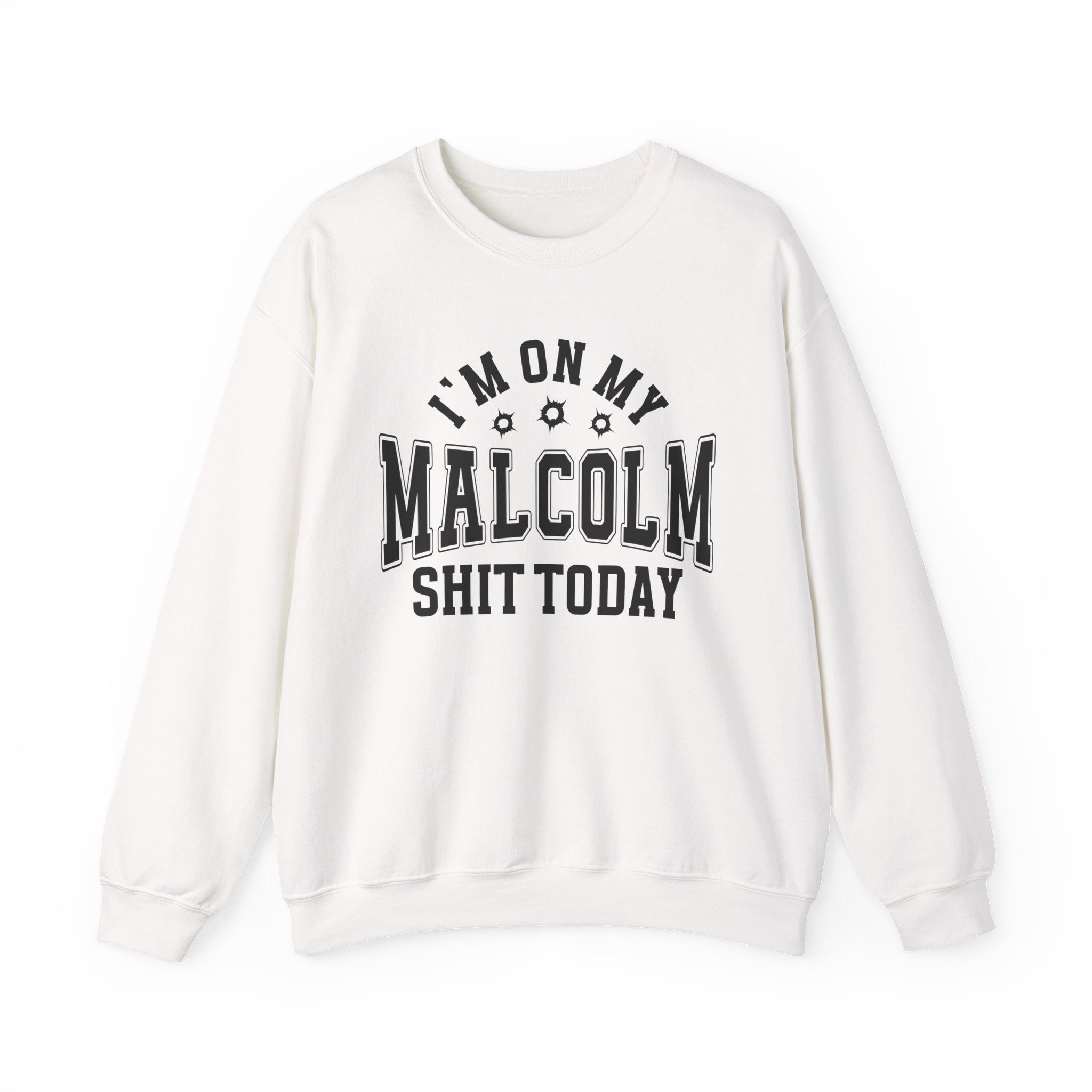I'm On My Malcolm Shit Today - Sweatshirt