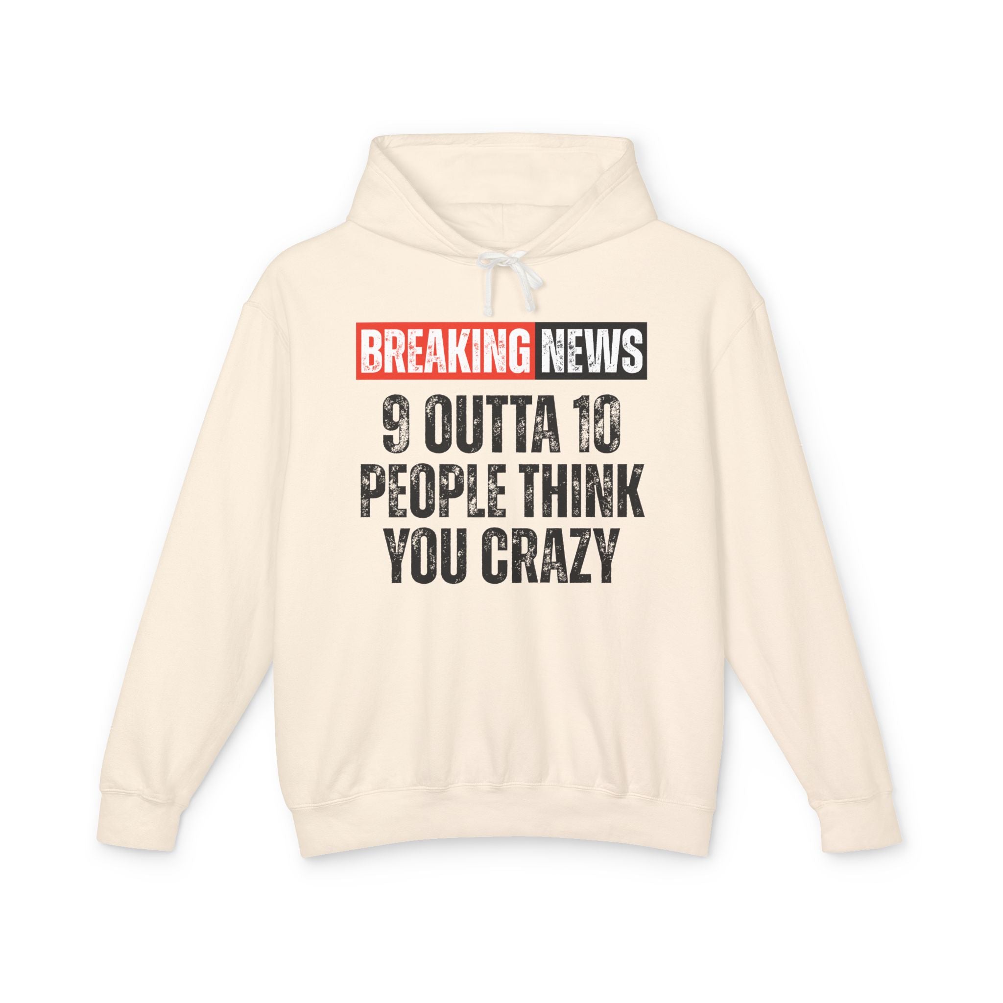 Breaking News: People Think You Crazy － Funny News Alert Hoodie