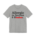 Allergic To Section 8 Bitches — Sarcastic Sassy Statement T-Shirt