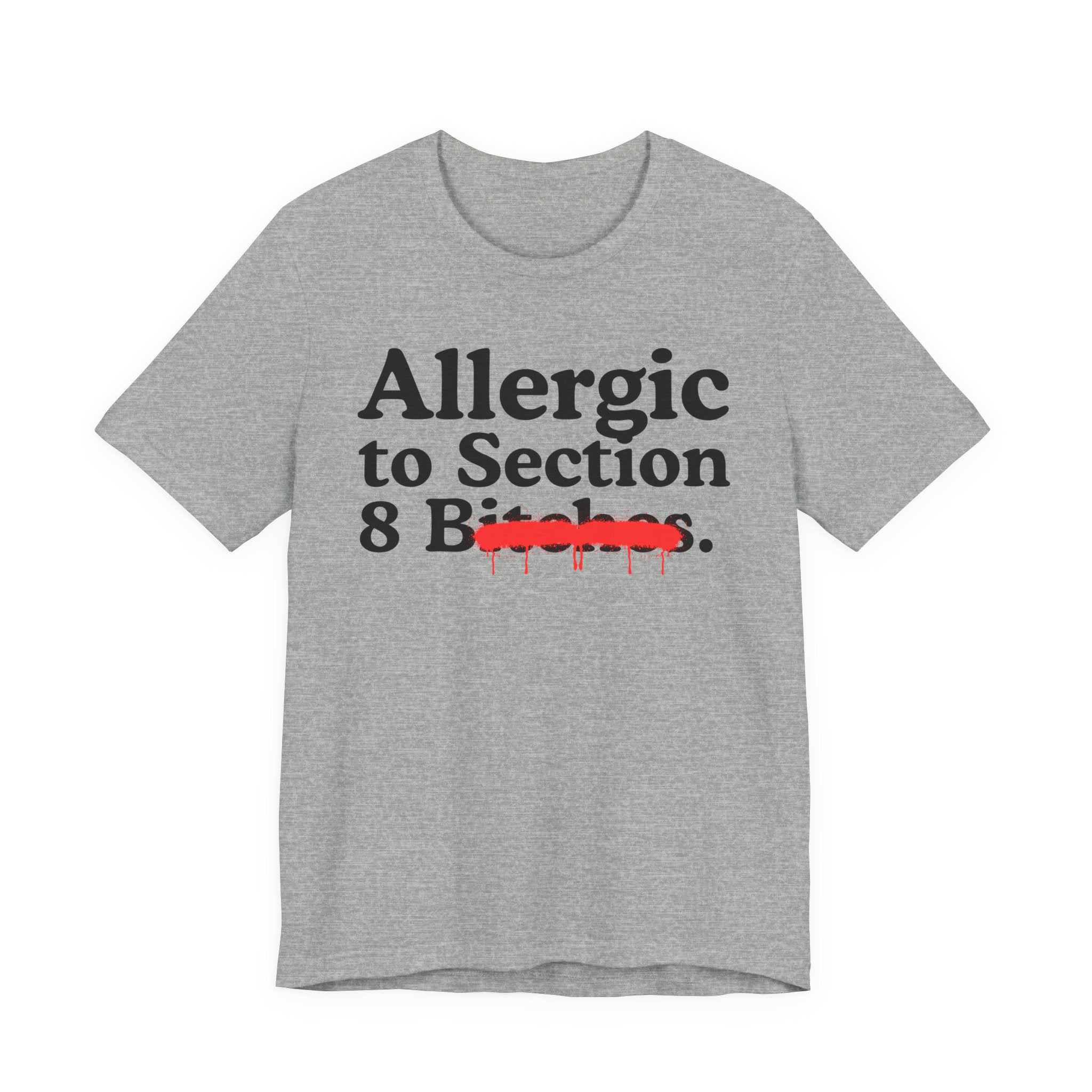Allergic To Section 8 Bitches — Sarcastic Sassy Statement T-Shirt