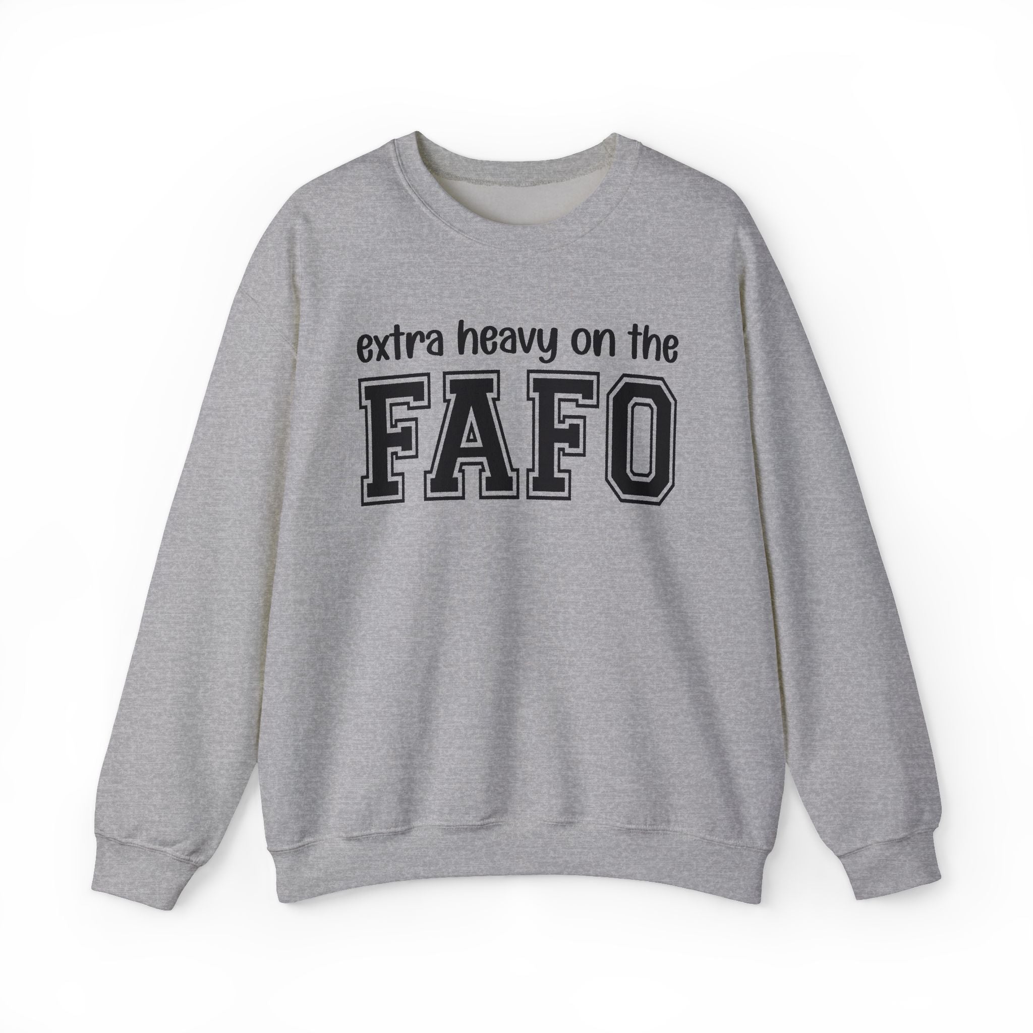 Copy of Extra Heavy On The FAFO — Sweatshirt
