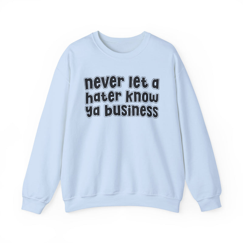 Never Let A Hater Know Ya Business － Urban Wisdom Sweatshirt
