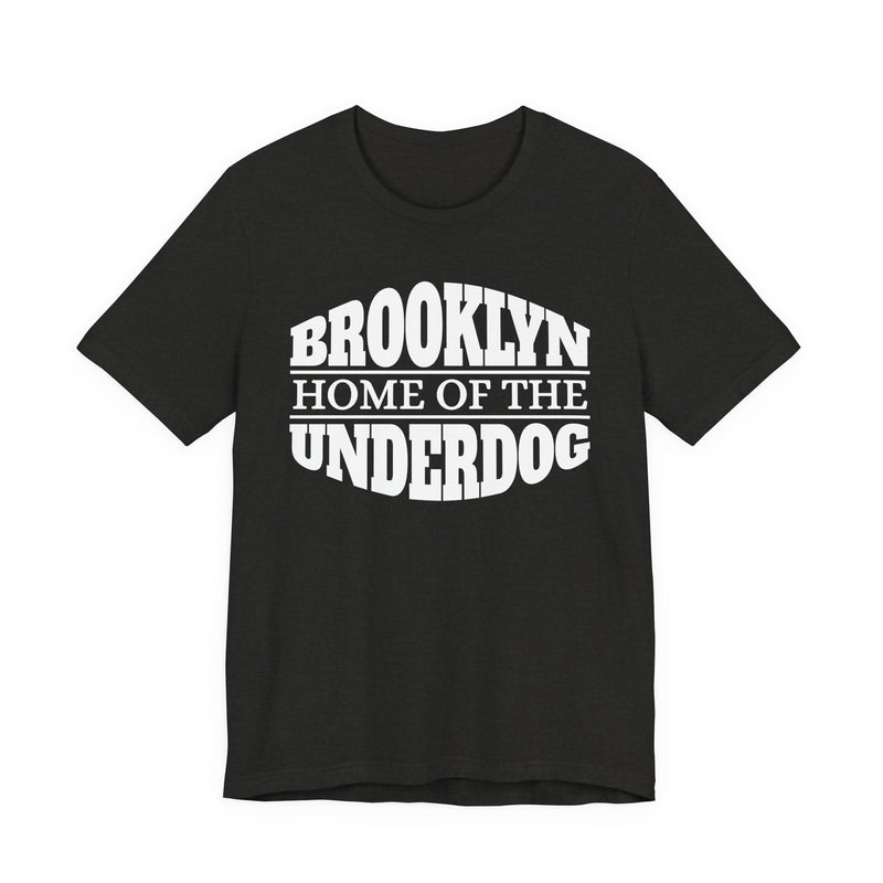 T-shirt with bold lettering reading BROOKLYN (HOME OF THE) UNDERDOG, product view.