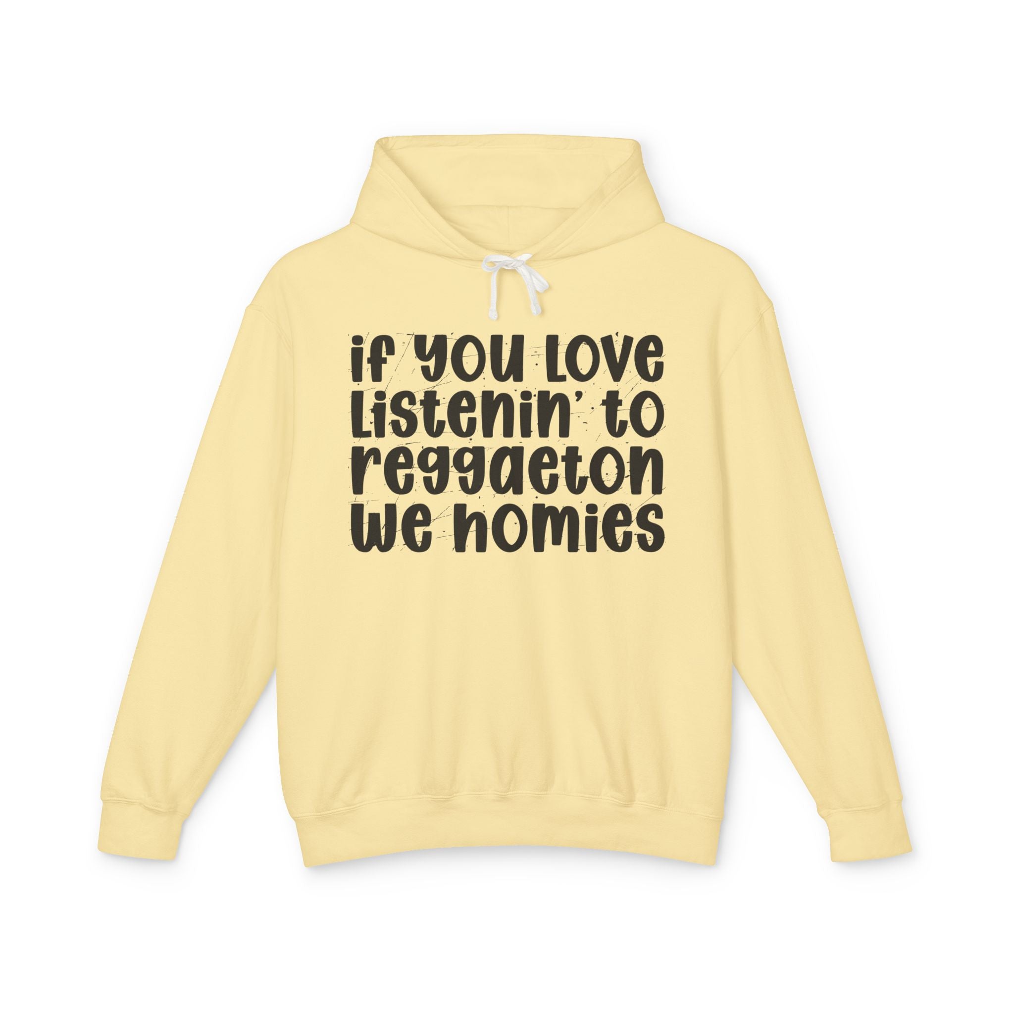 If You Love Listenin' To Reggaeton We Homies - Hip-Hop Lovers Hoodie
