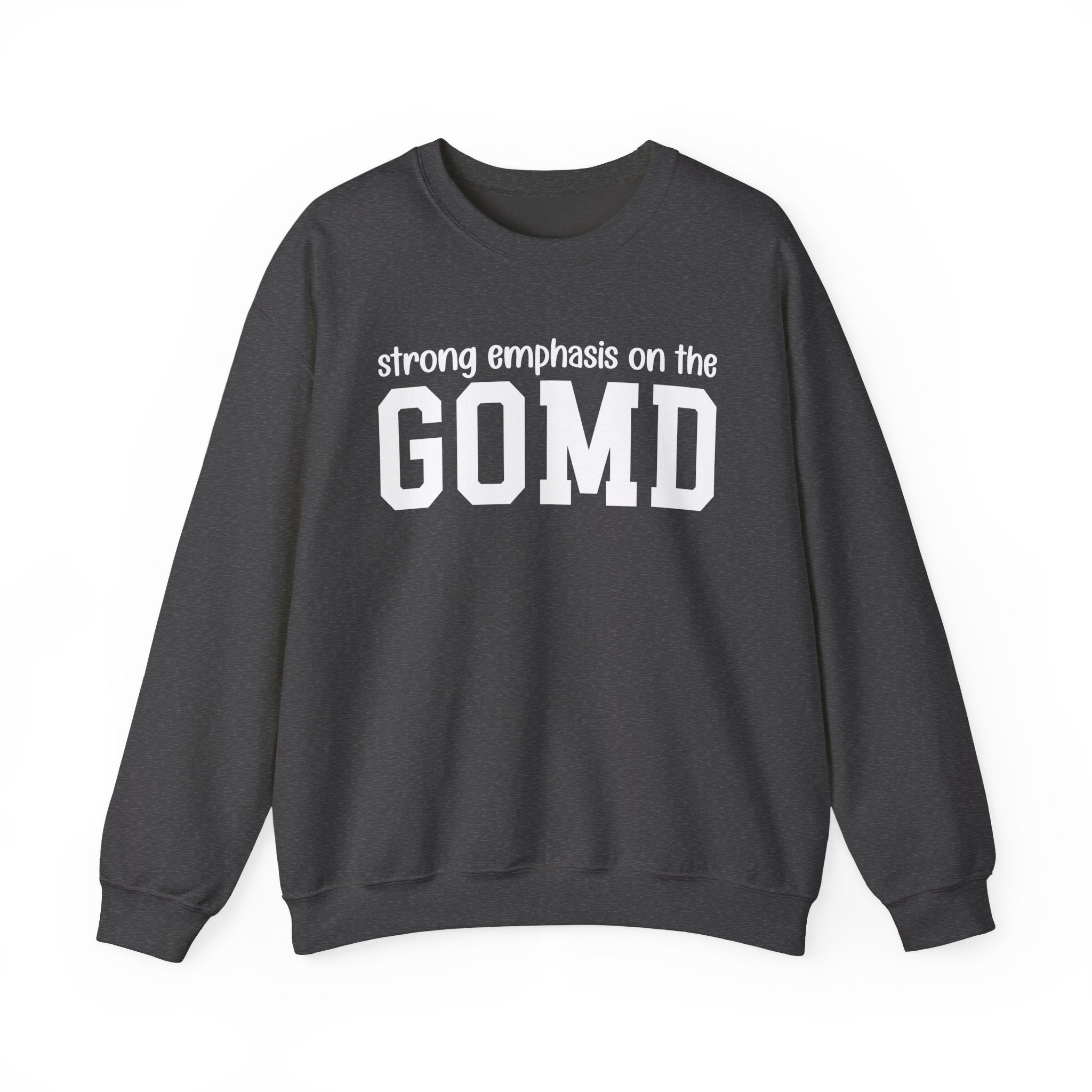 Strong Emphasis On The GOMD - Sweatshirt