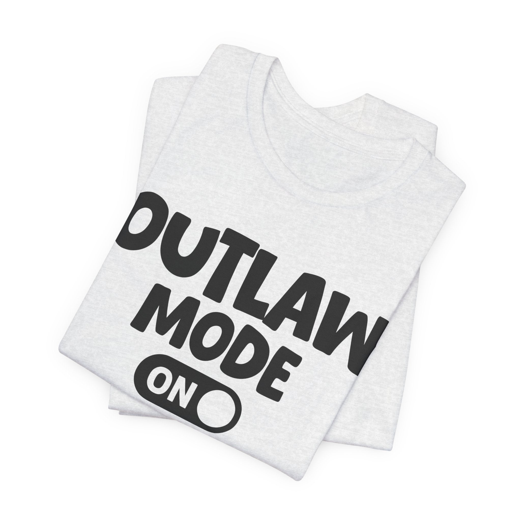 Outlaw Mode On — Motivational Positive Graphic Tee
