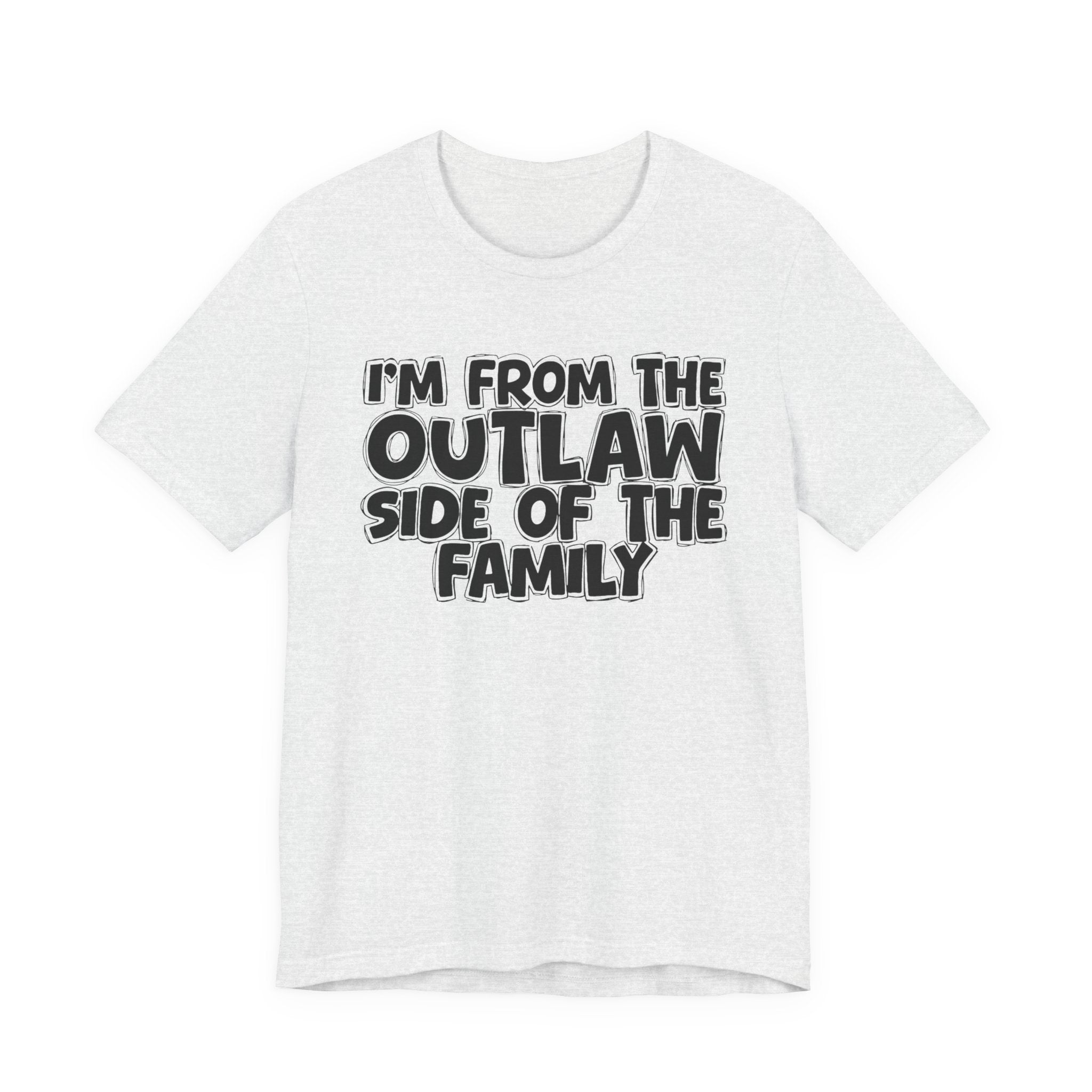 I'm From The Outlaw Side of the Family — Funny Family Pride T-Shirt