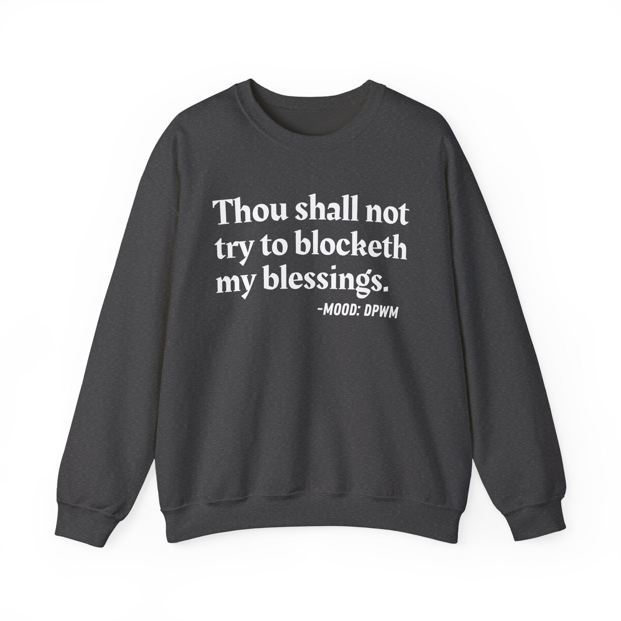 Thou Shall Not Try To Blocketh My Blessings — Funny Spiritual Quote Sweatshirt