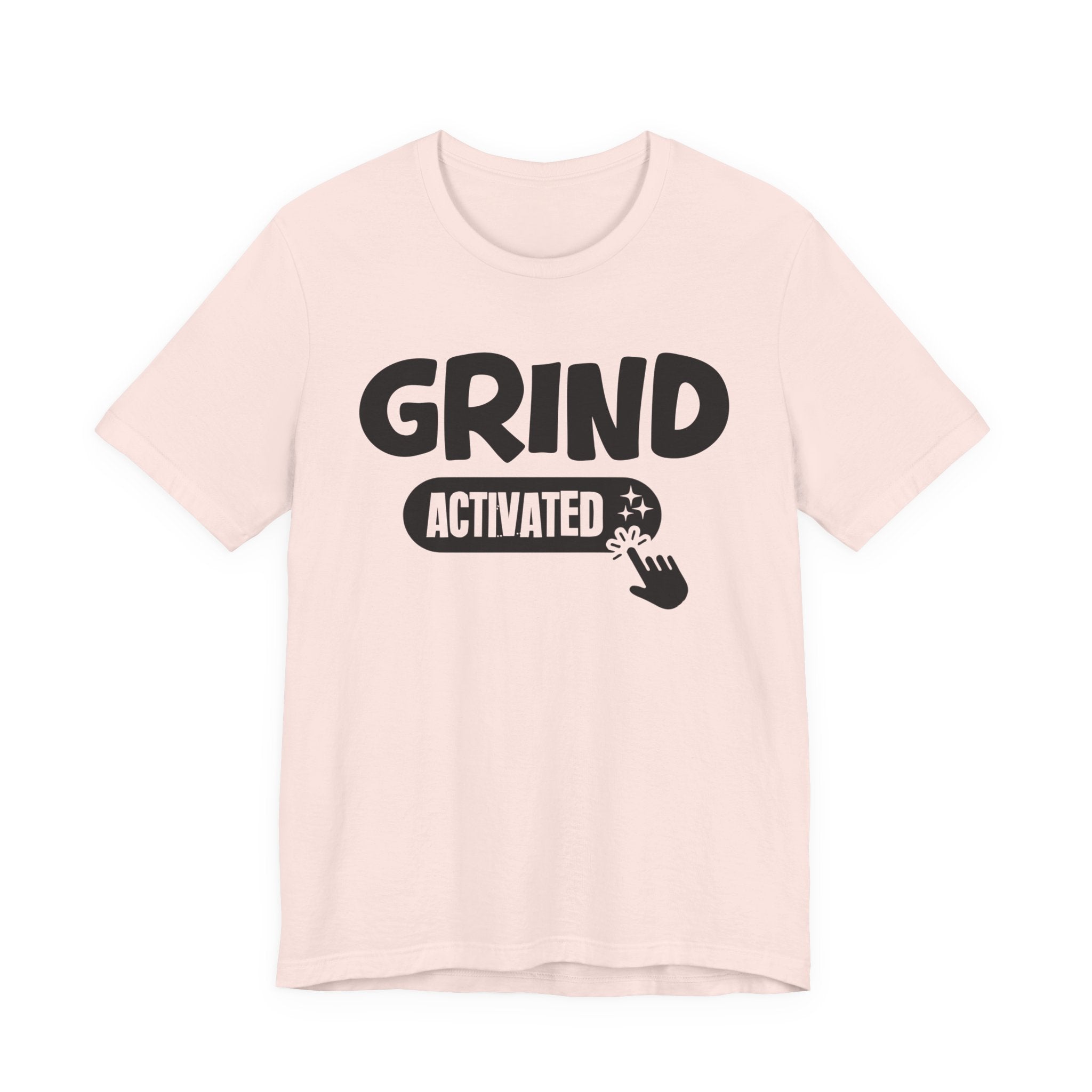 Grind Activated - Motivational Tee Shirt