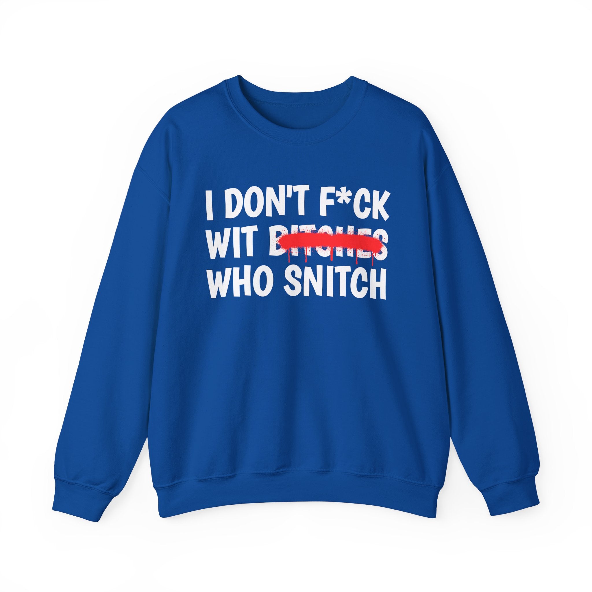 I Don't Fuck Wit Ratchet Bitches - Funny Sassy Statement Sweatshirt