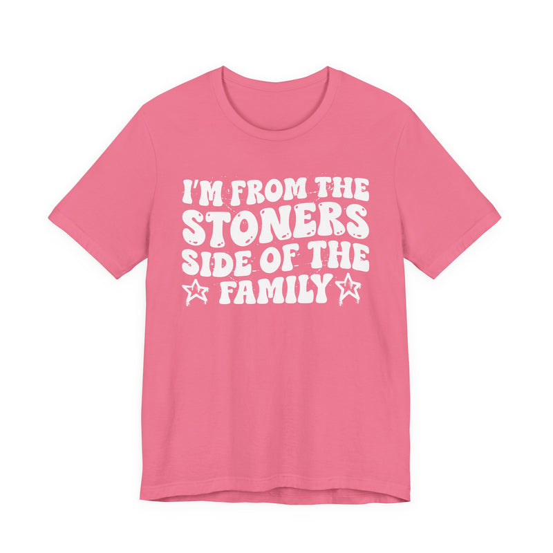 I'm From The Stoners Side of the Family — Funny Family Pride T-Shirt