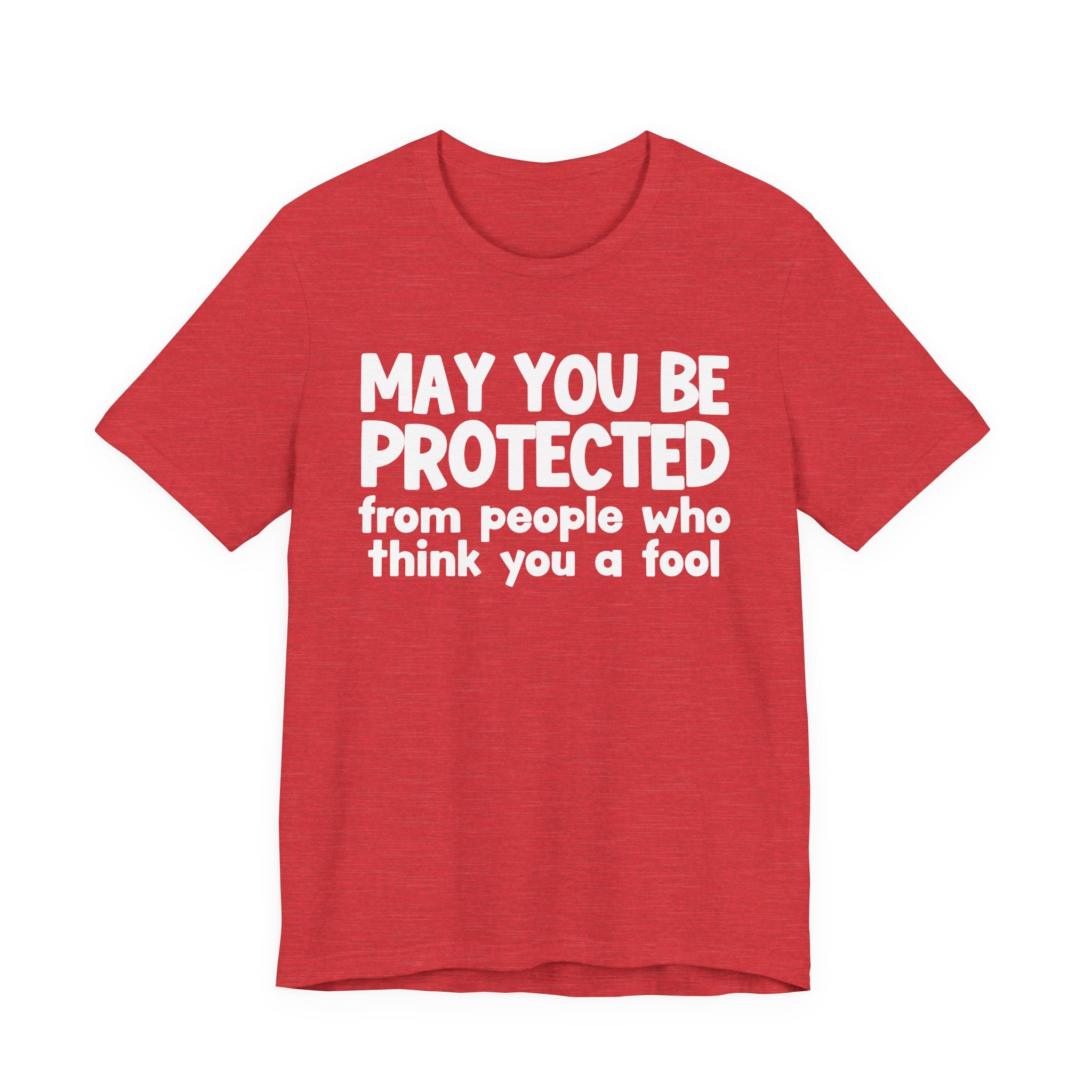May You Be Protected From People Who Think You A Fool  — Funny Sarcastic Prayer Tee