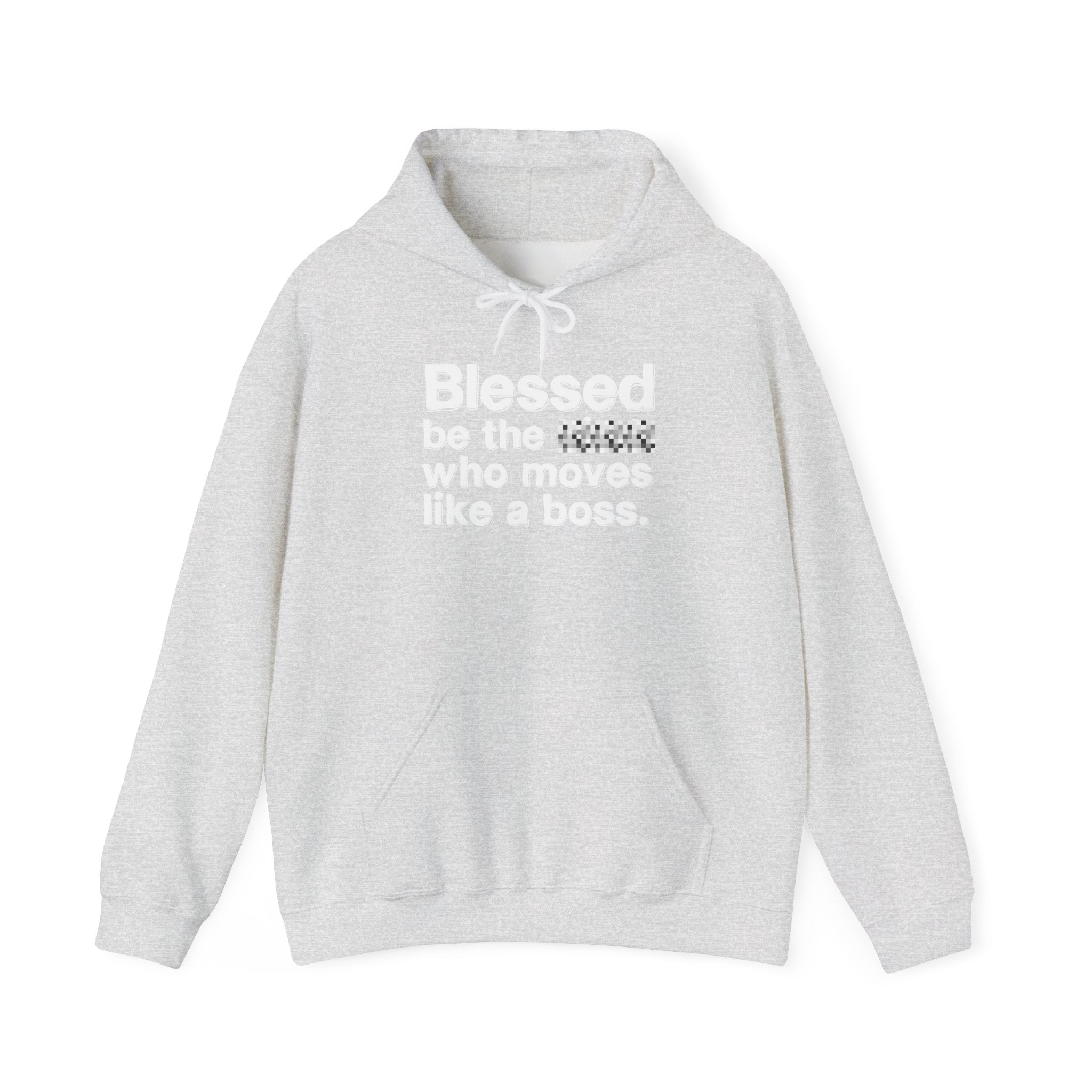 Blessed Be The [Censored] Who Moves Like A Boss -Funny Inspirational Hoodie