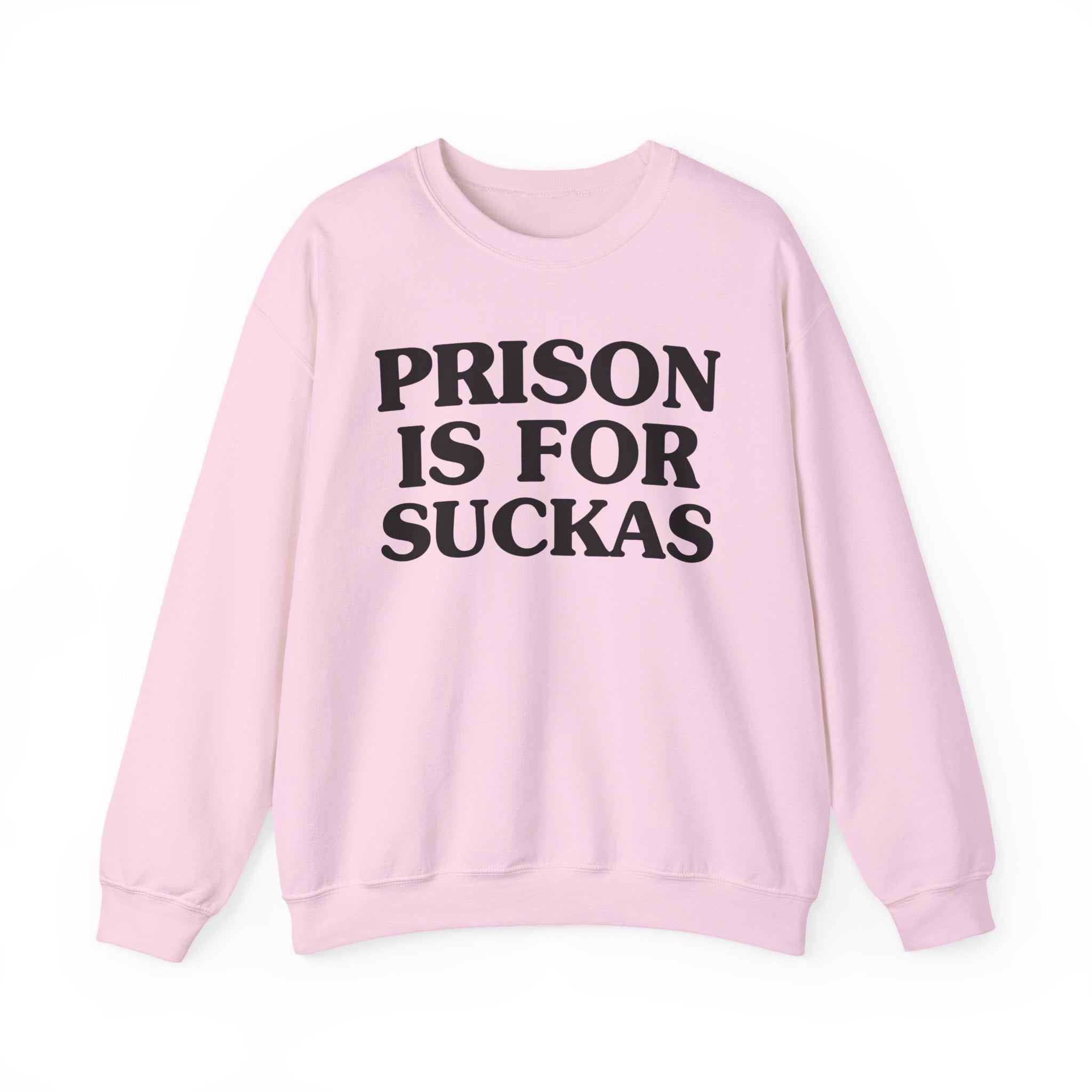 Prisons Is For Suckas -  Sweatshirt