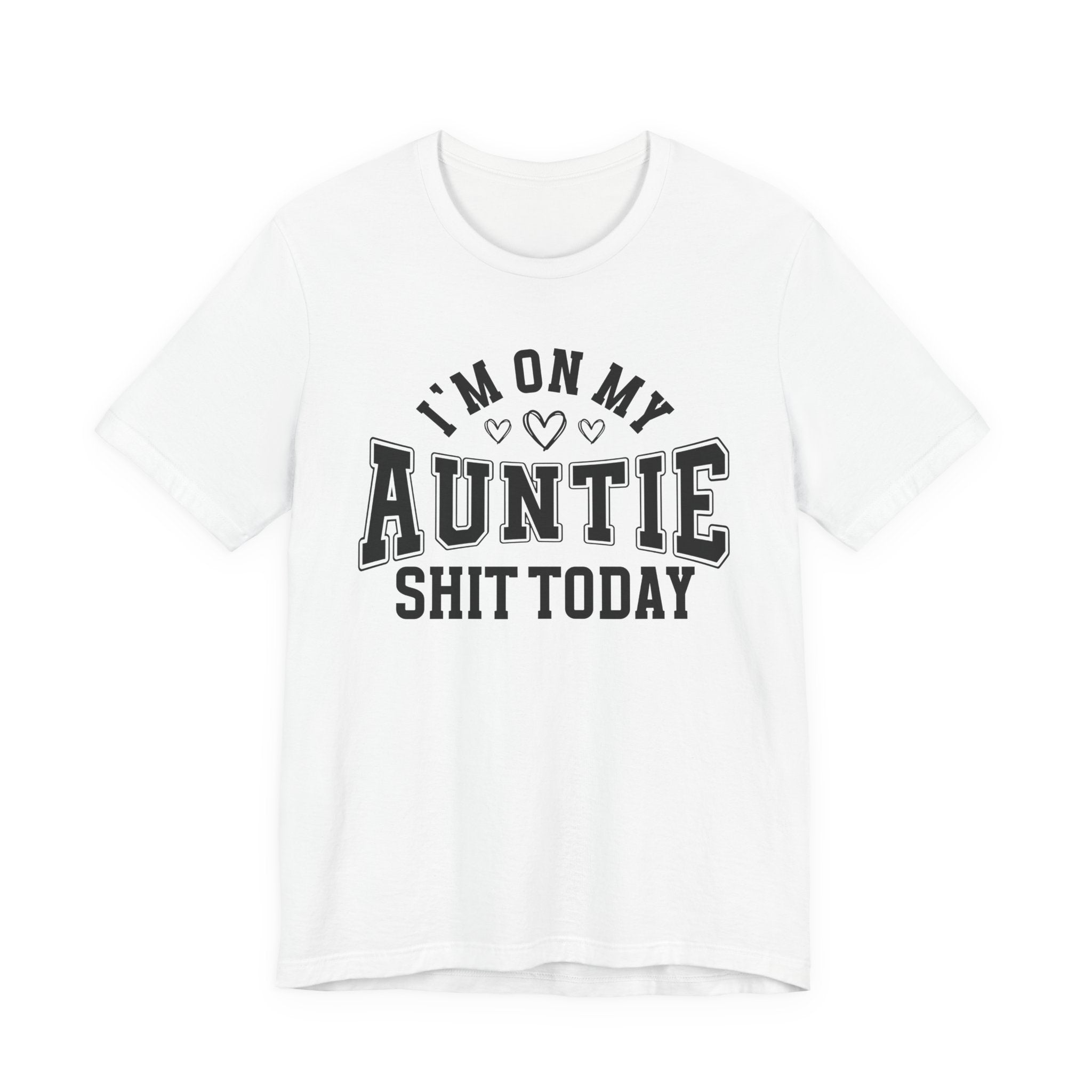 I'm On My Auntie Shit Today — T-Shirt