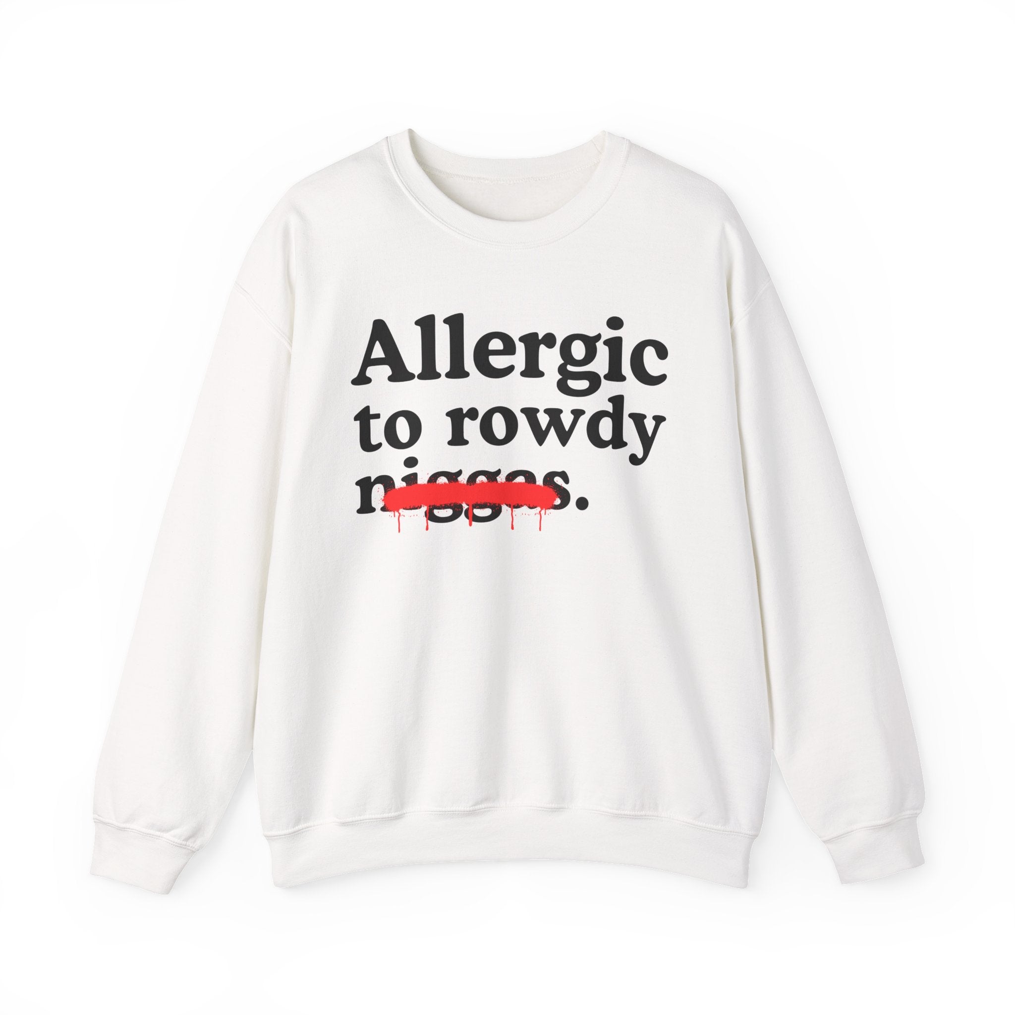Allergic To Rowdy Niggas — Funny Reaction Sweatshirt