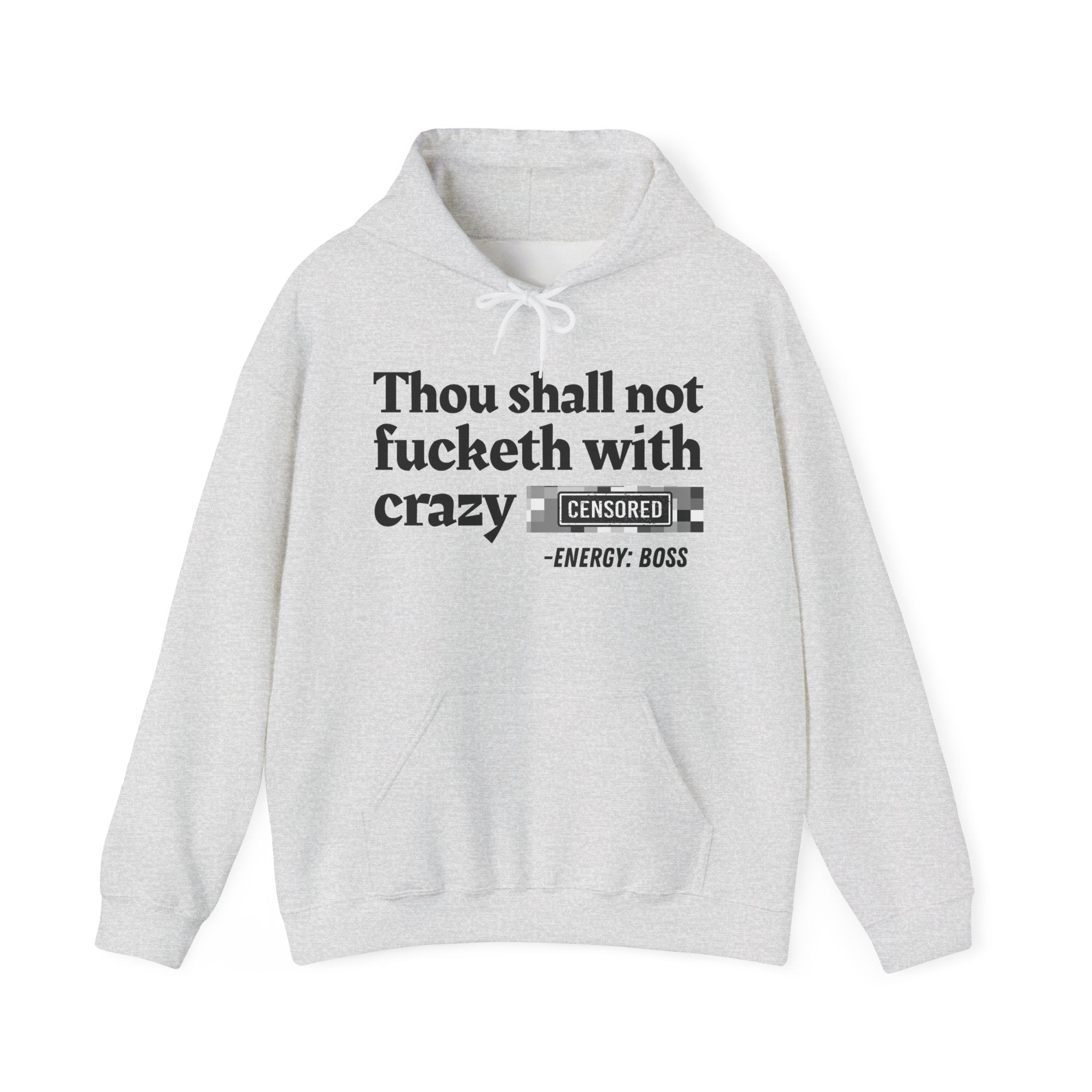 Thou Shall Not Fucketh With Crazy Bitches — Hoodie