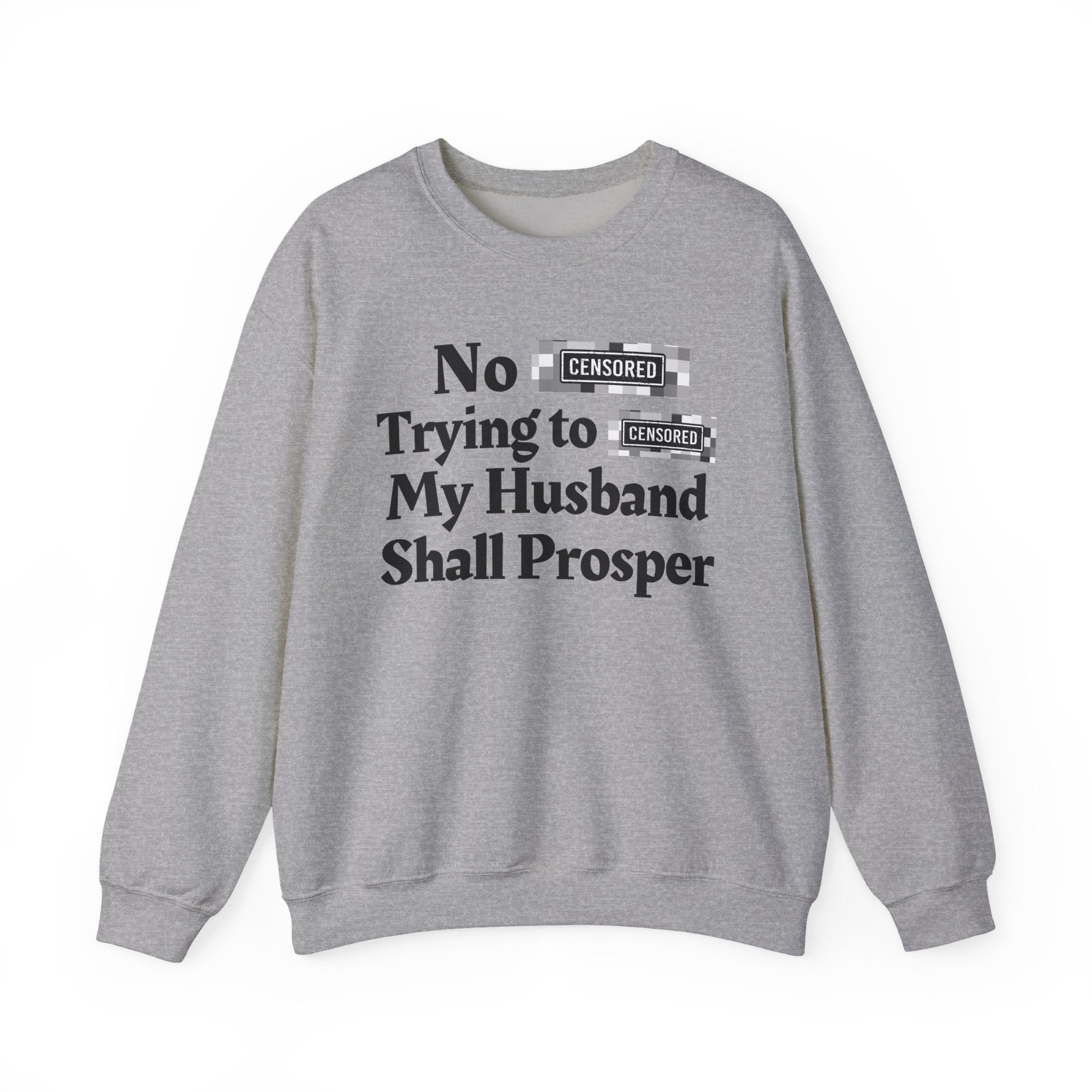 No Bitch Trying To Fuck My Husband Shall Prosper — Bold Christian Statement Sweatshirt
