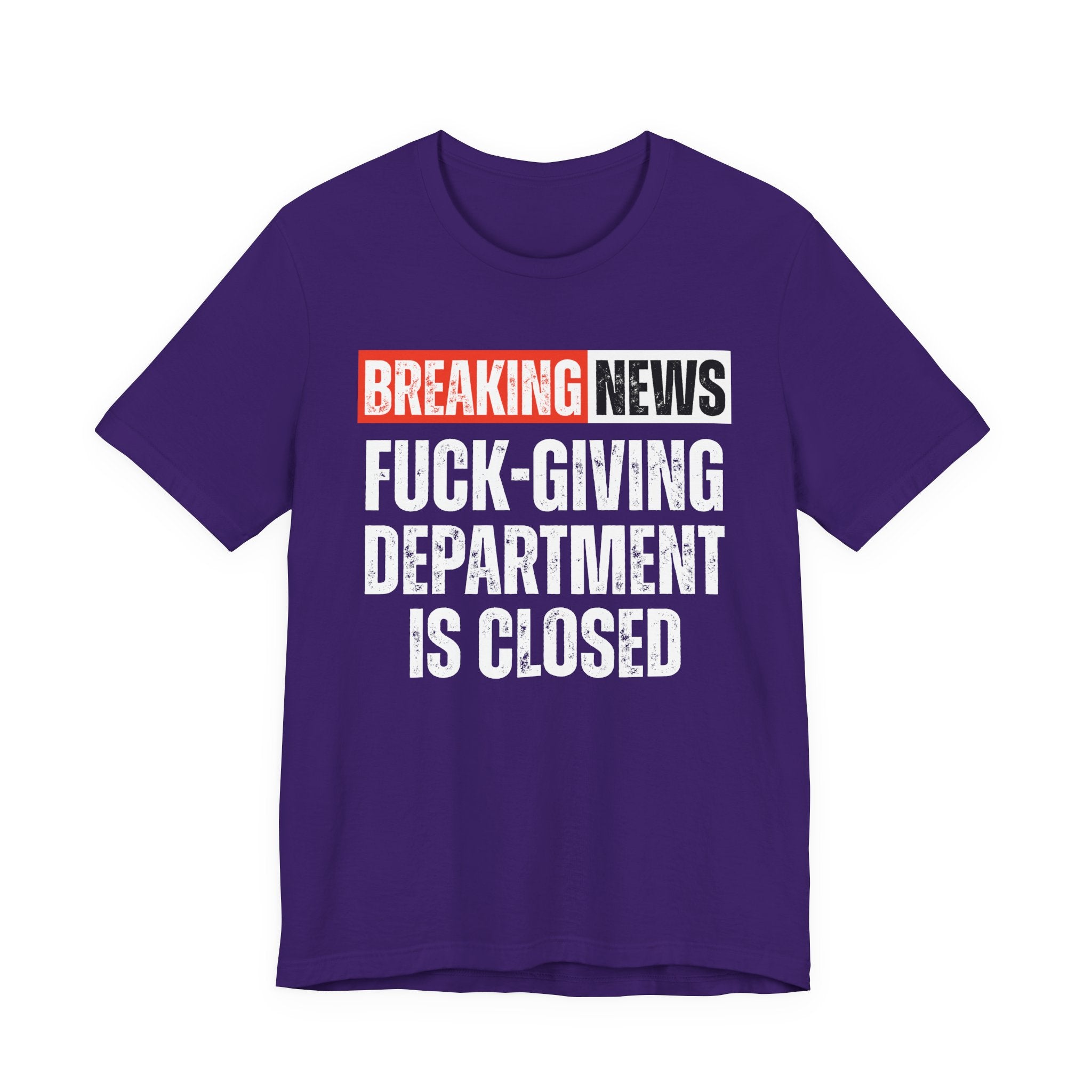 Breaking News: Fuck-Giving Départment Is Closed — Funny News Alert T-Shirt
