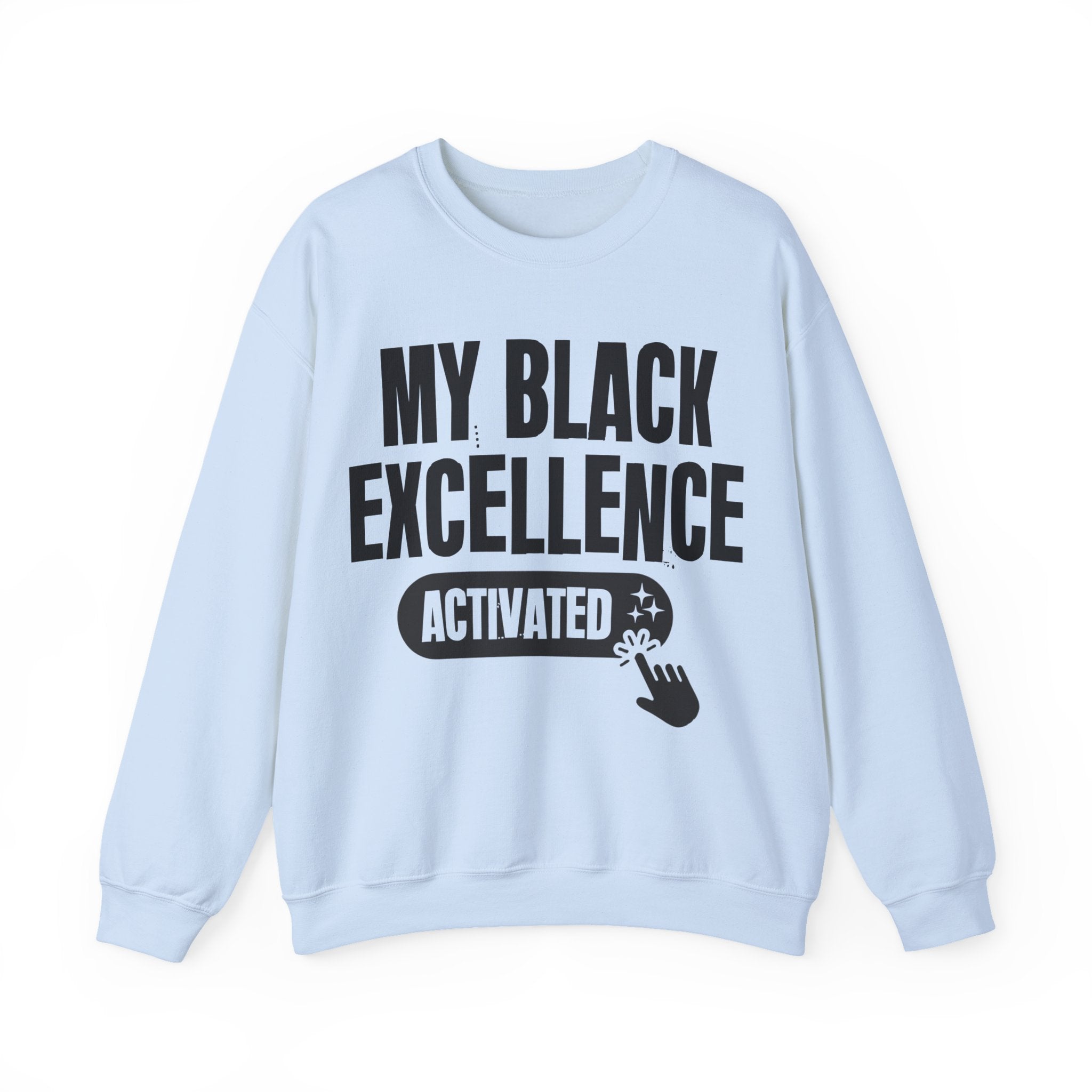 My Black Excellence Activated - Motivational Sweatshirt