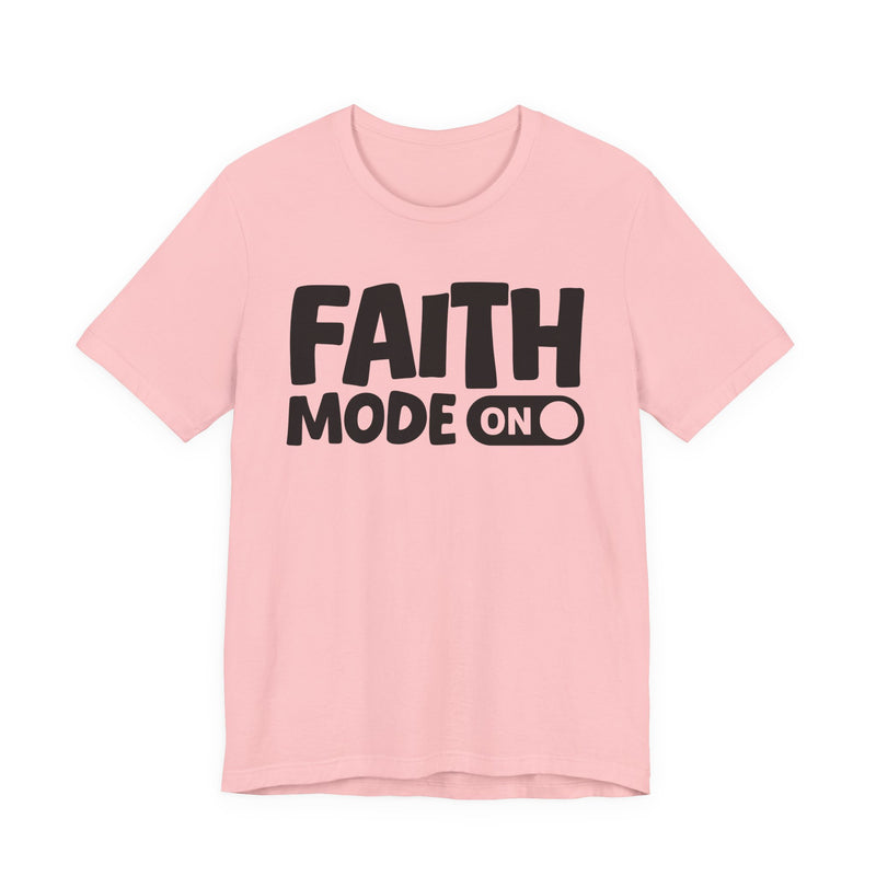 Faith Mode On — Motivational Positive Graphic T-Shirt