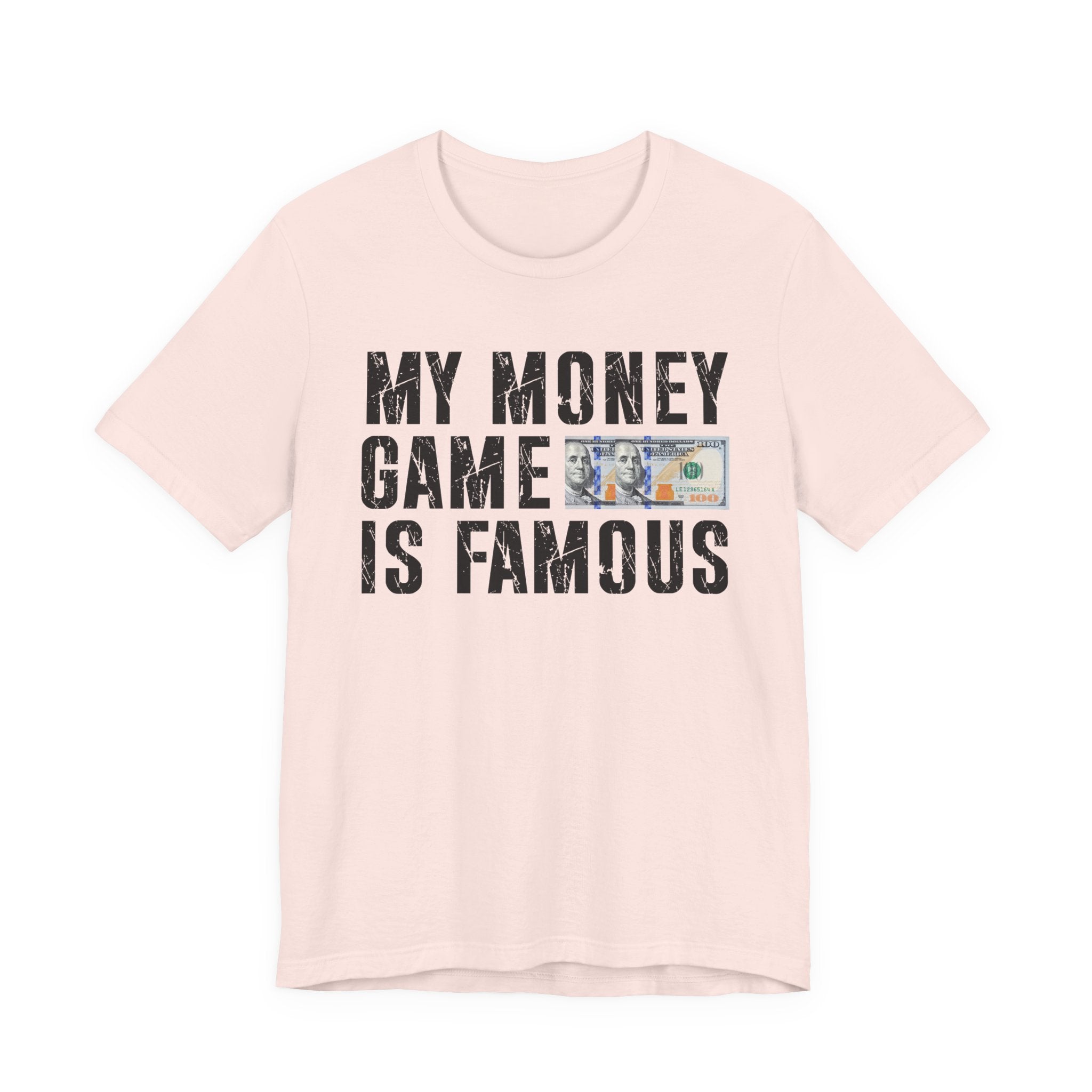 My Money Game Is Famous — T-Shirt