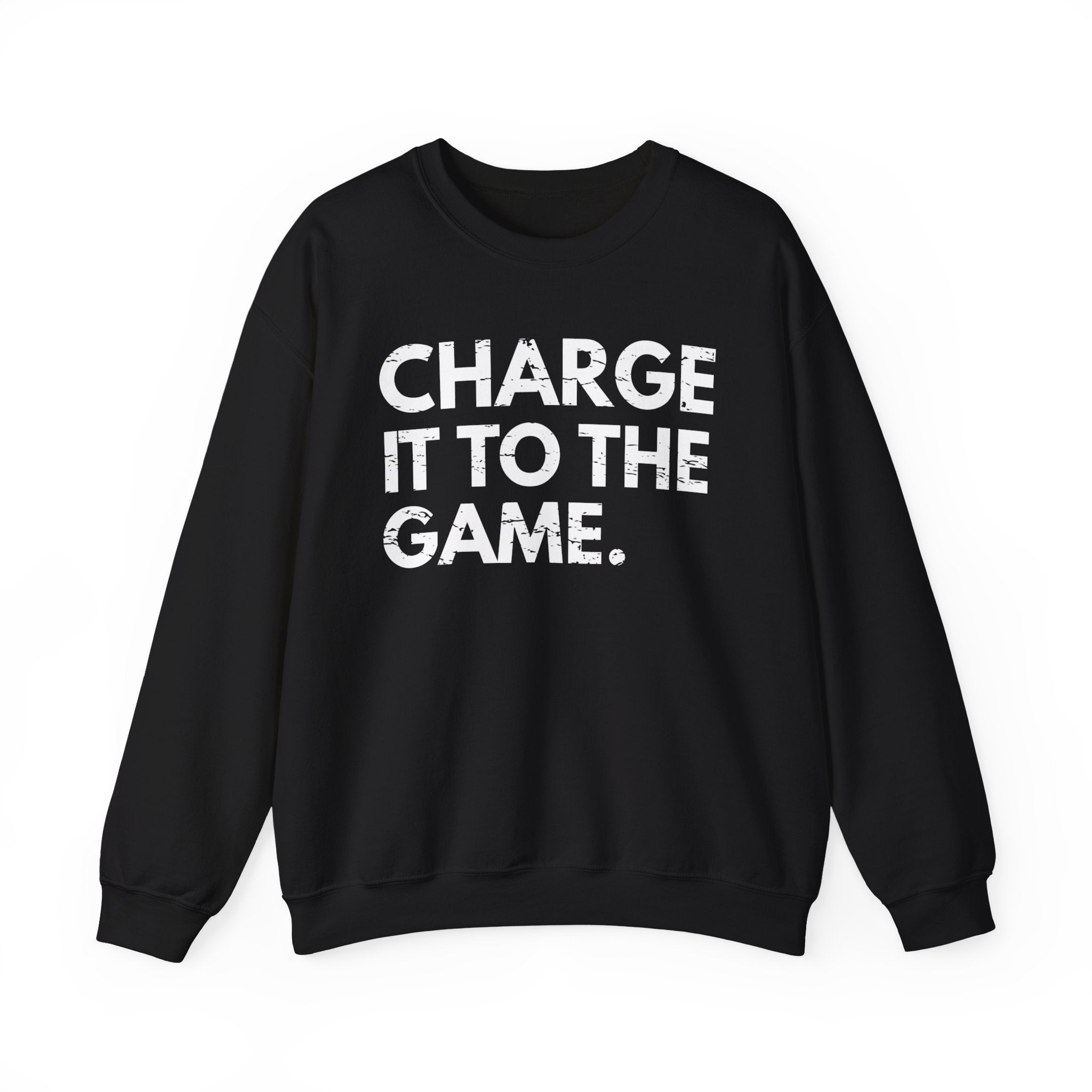Charge It To The Game — Sweatshirt