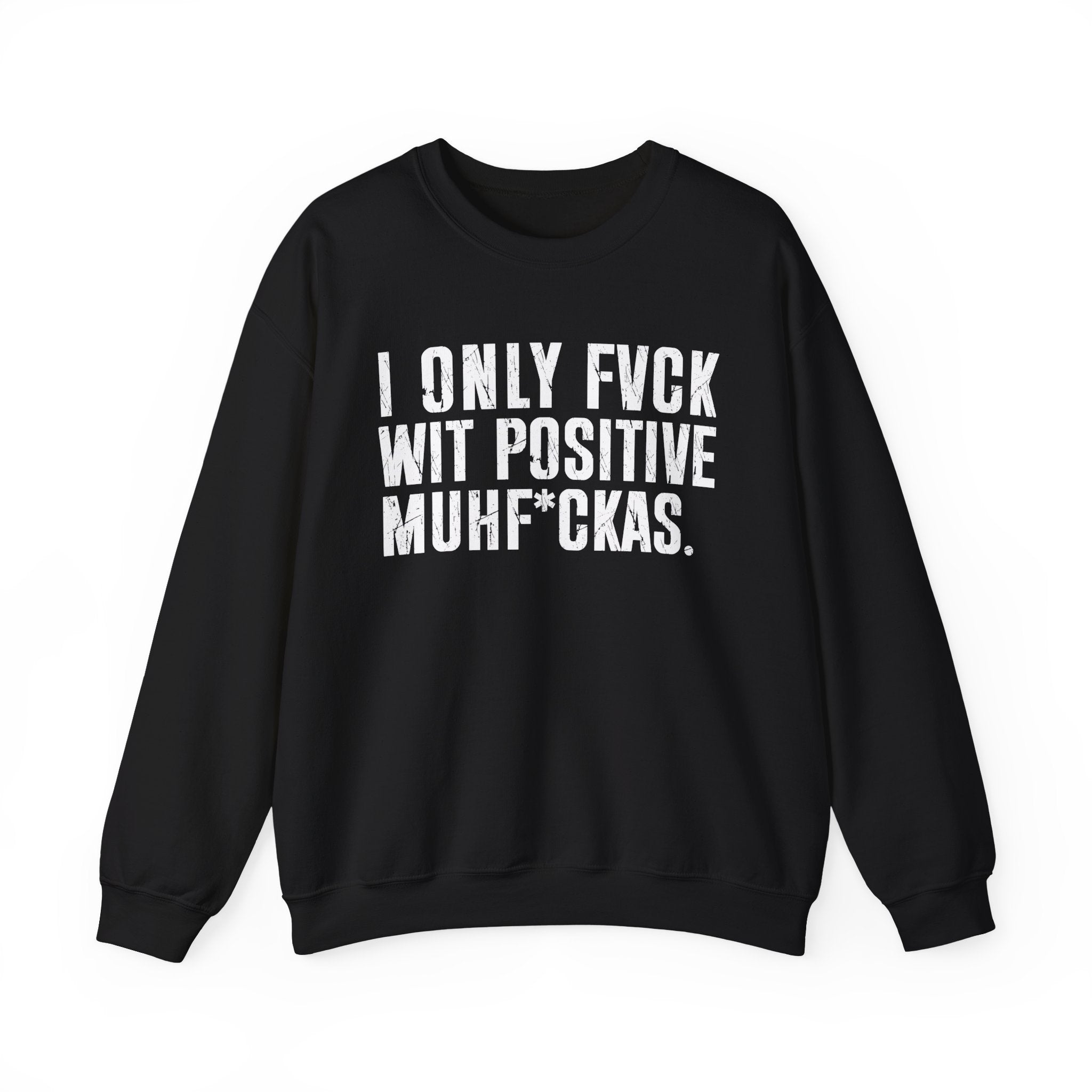 I Only Fuck Wit Positive Muhfukas — Sweatshirt