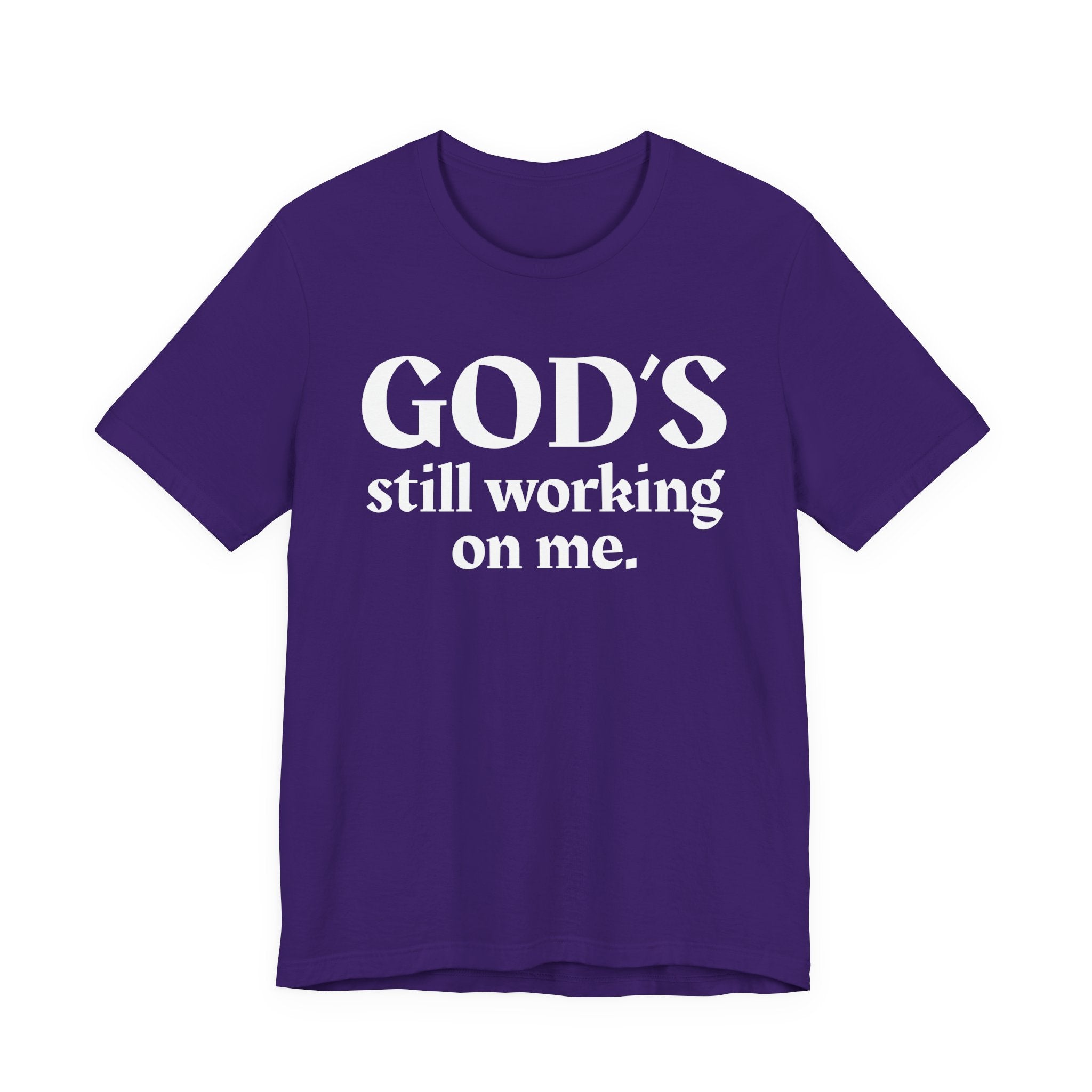 God's Still Working On Me - Christian T-Shirt
