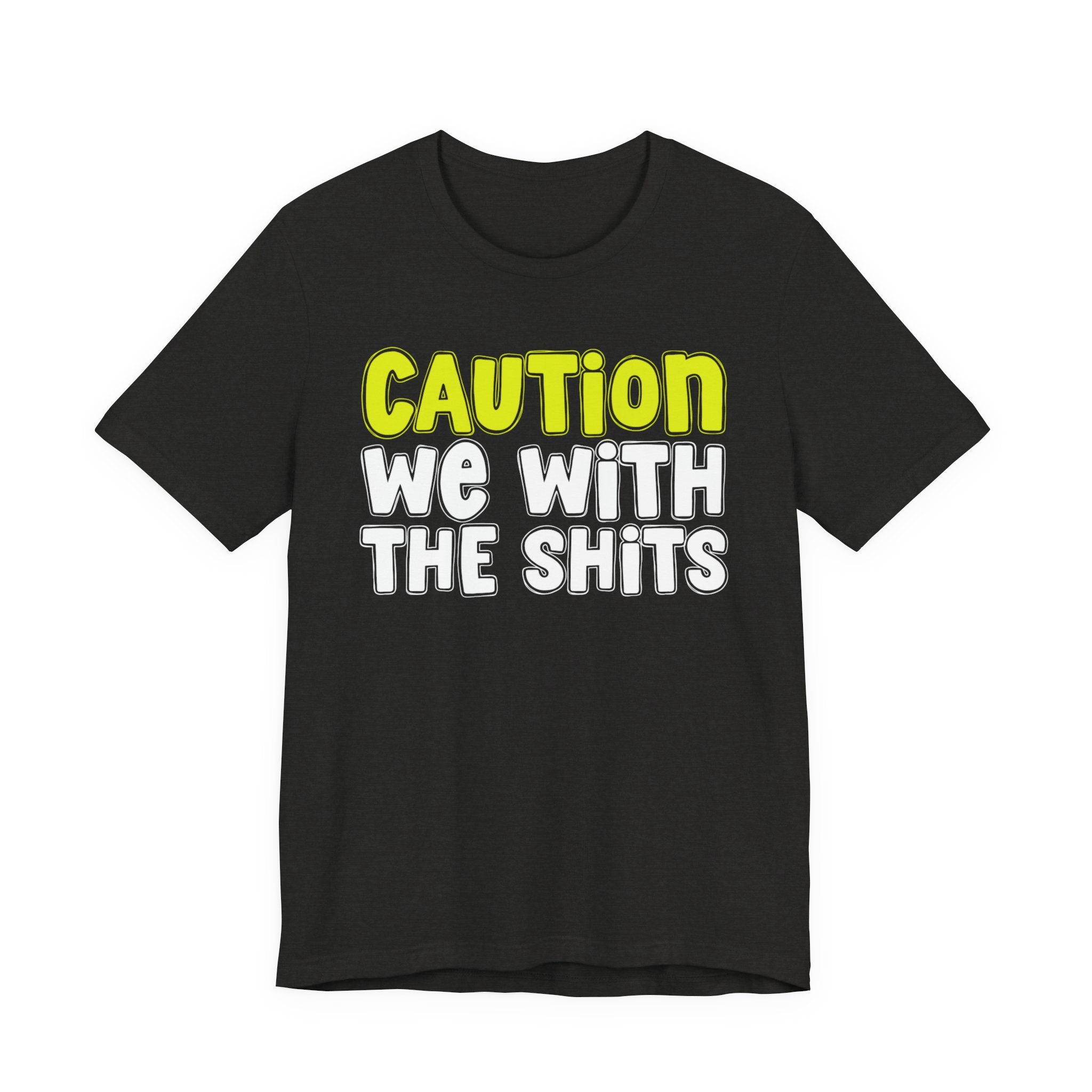 Caution We With The Shits — Urban Warning Statement (Yellow)