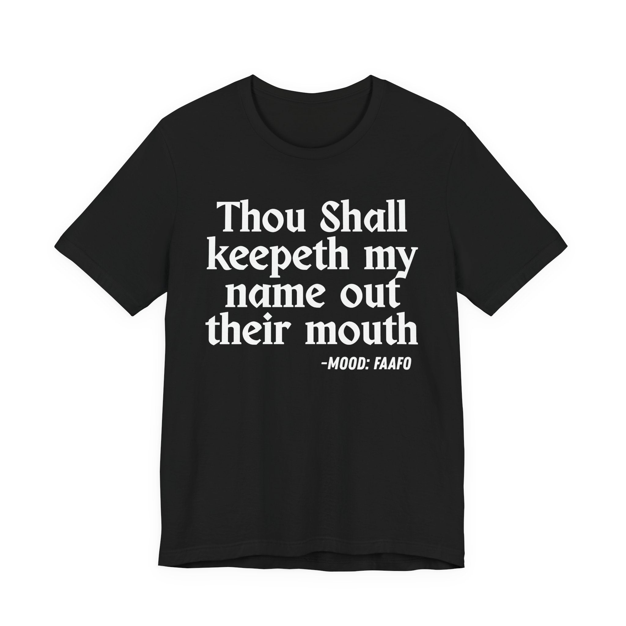 Thou Shall Keepeth My Name Out Their Mouth — Funny Warning Humor T-Shirt