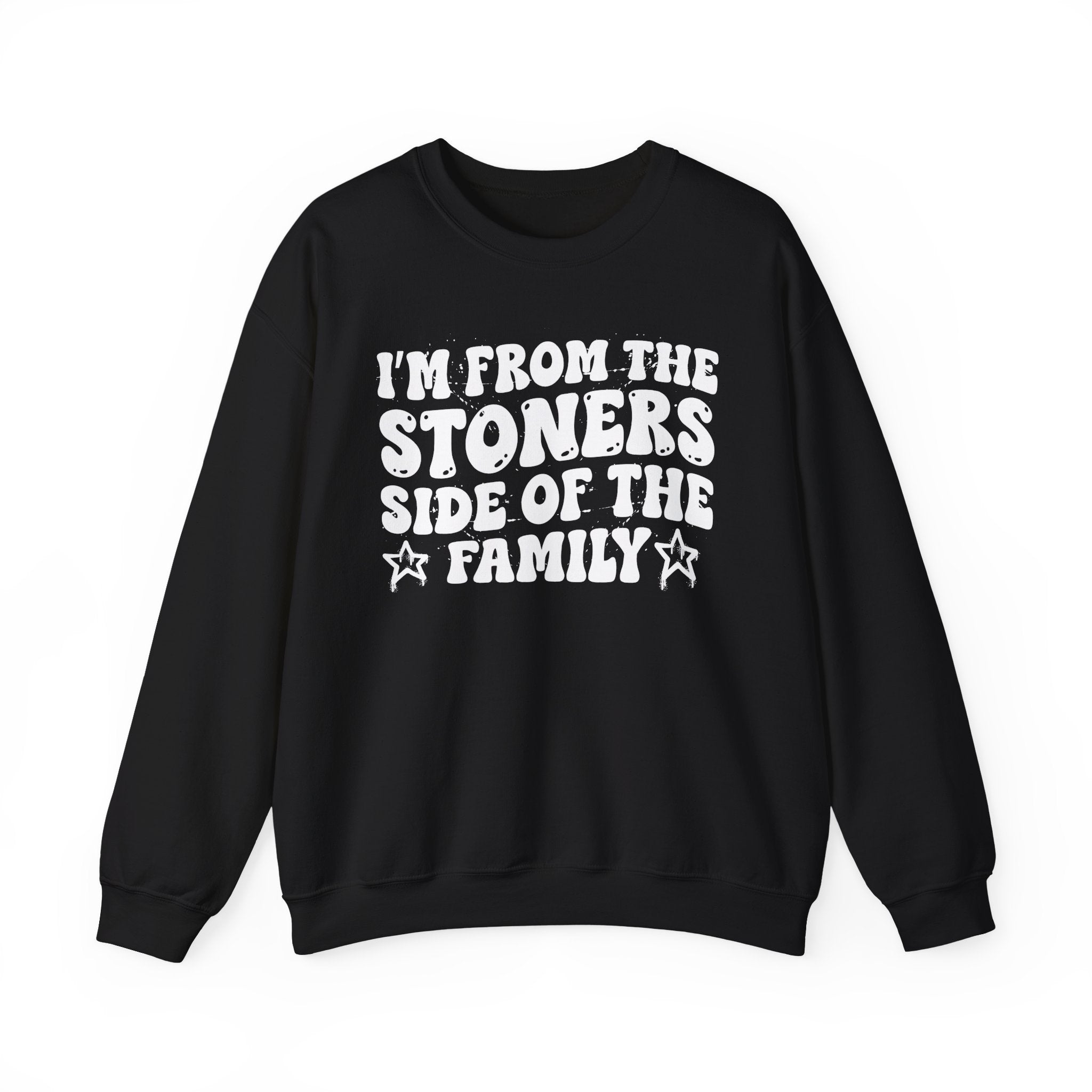 I'm From The Stoners Side of the Family - Funny Family Pride Sweatshirt