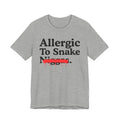 Allergic To Snake Niggas — Sarcastic Statement T-Shirt
