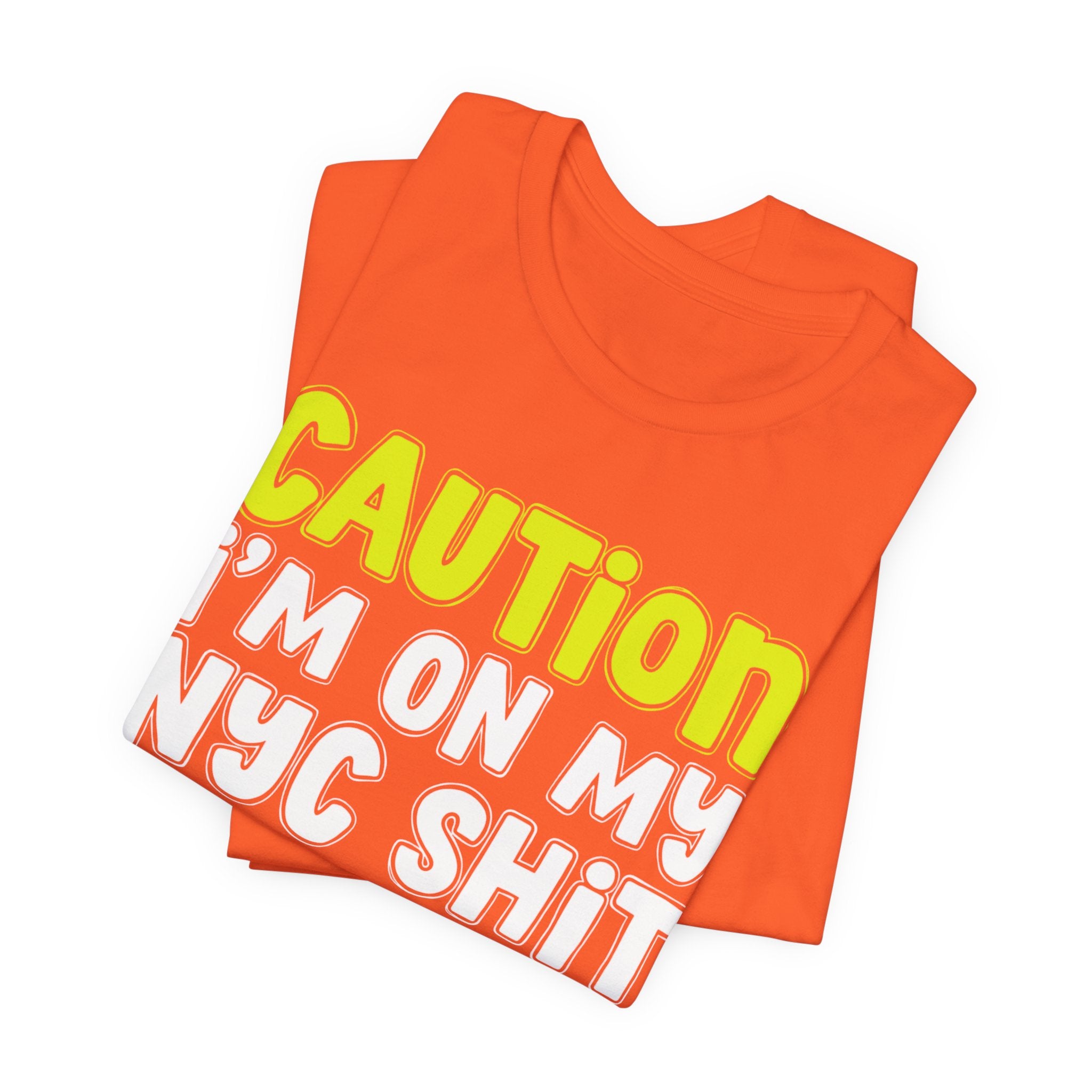 Caution I'm On My NYC Shit - City Pride Statement T-shirt