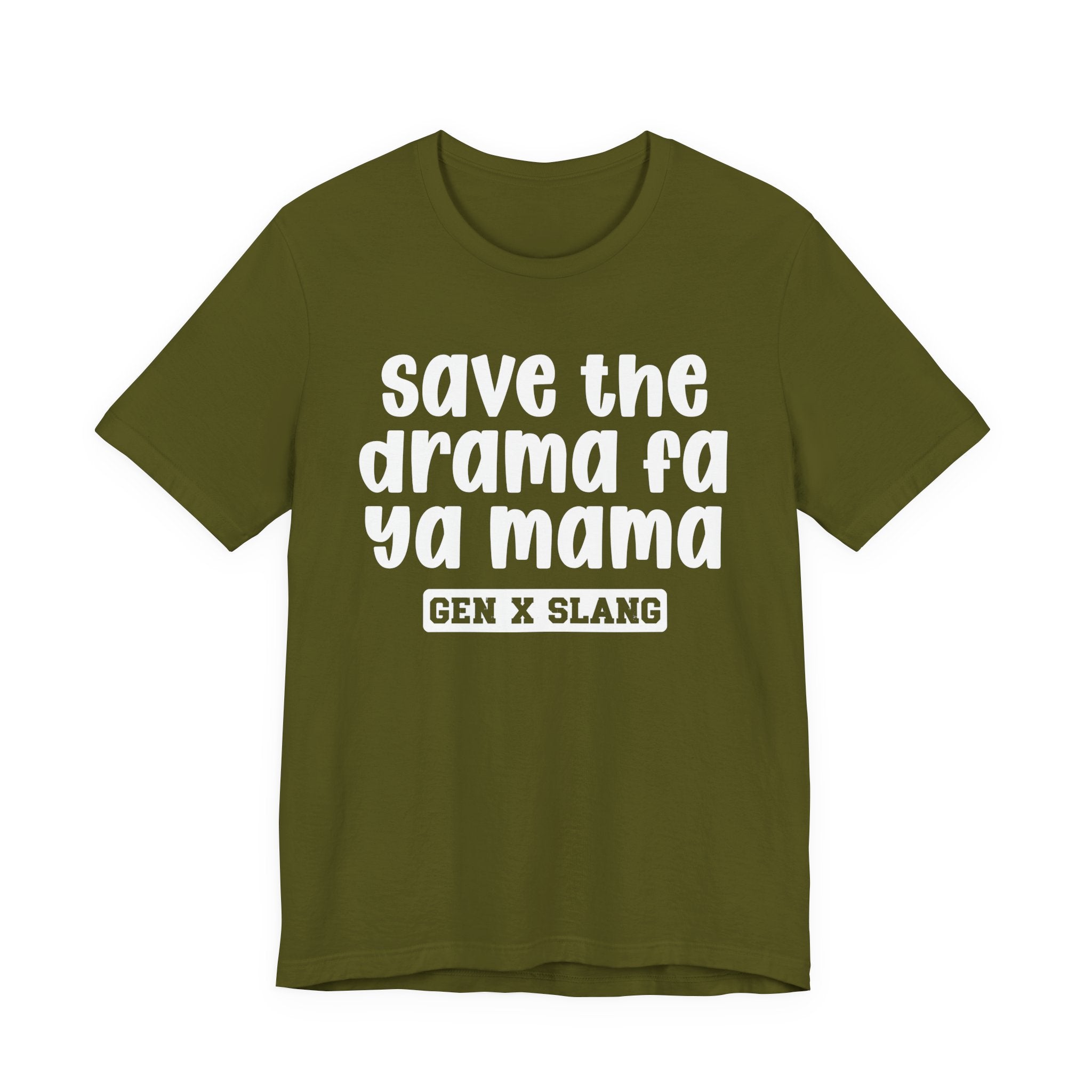 Gen X Slang T-Shirt - Save The Drama Fa Ya Mama -Retro Humor Tee