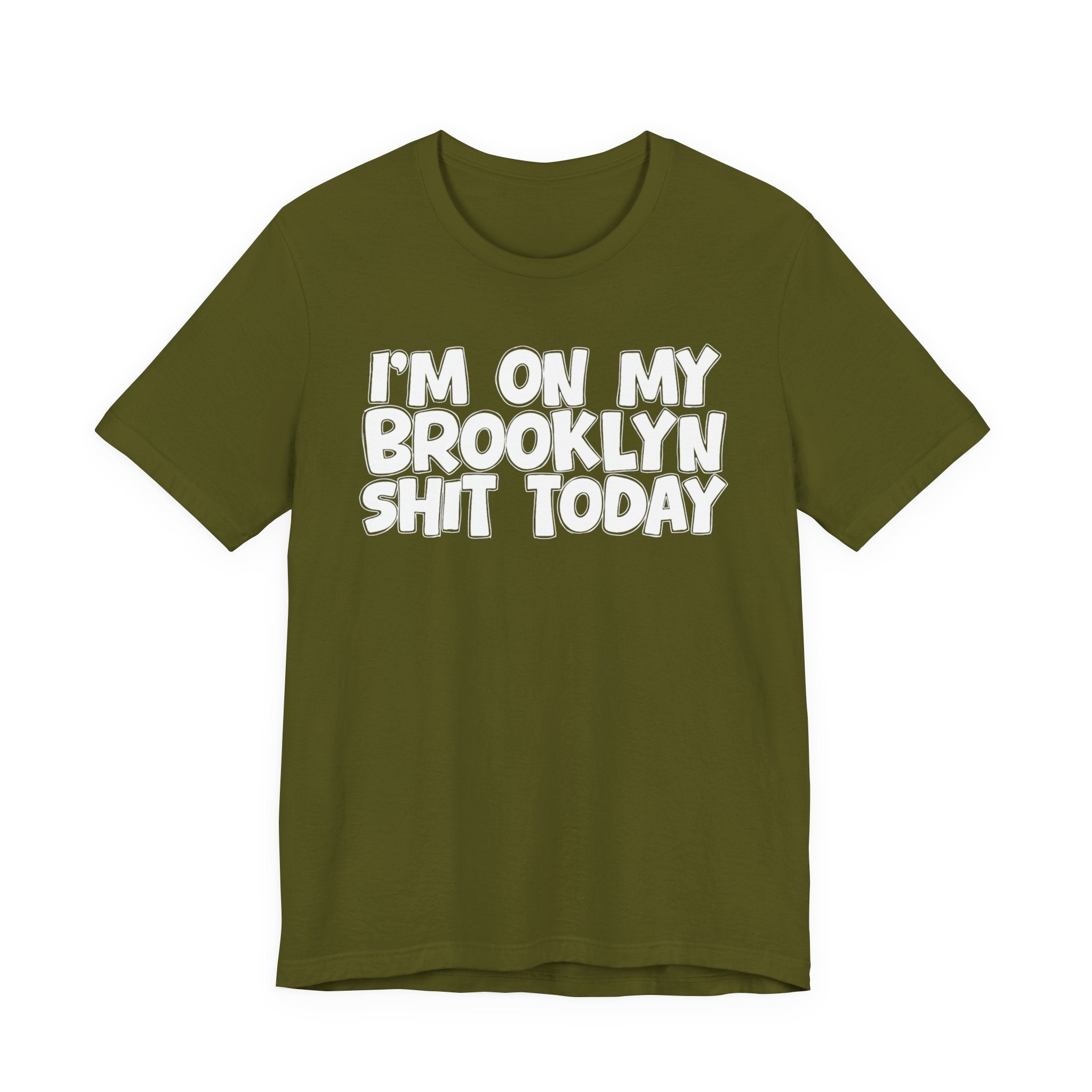 I'm On My Brooklyn Shit Today - City State Pride T-Shirt