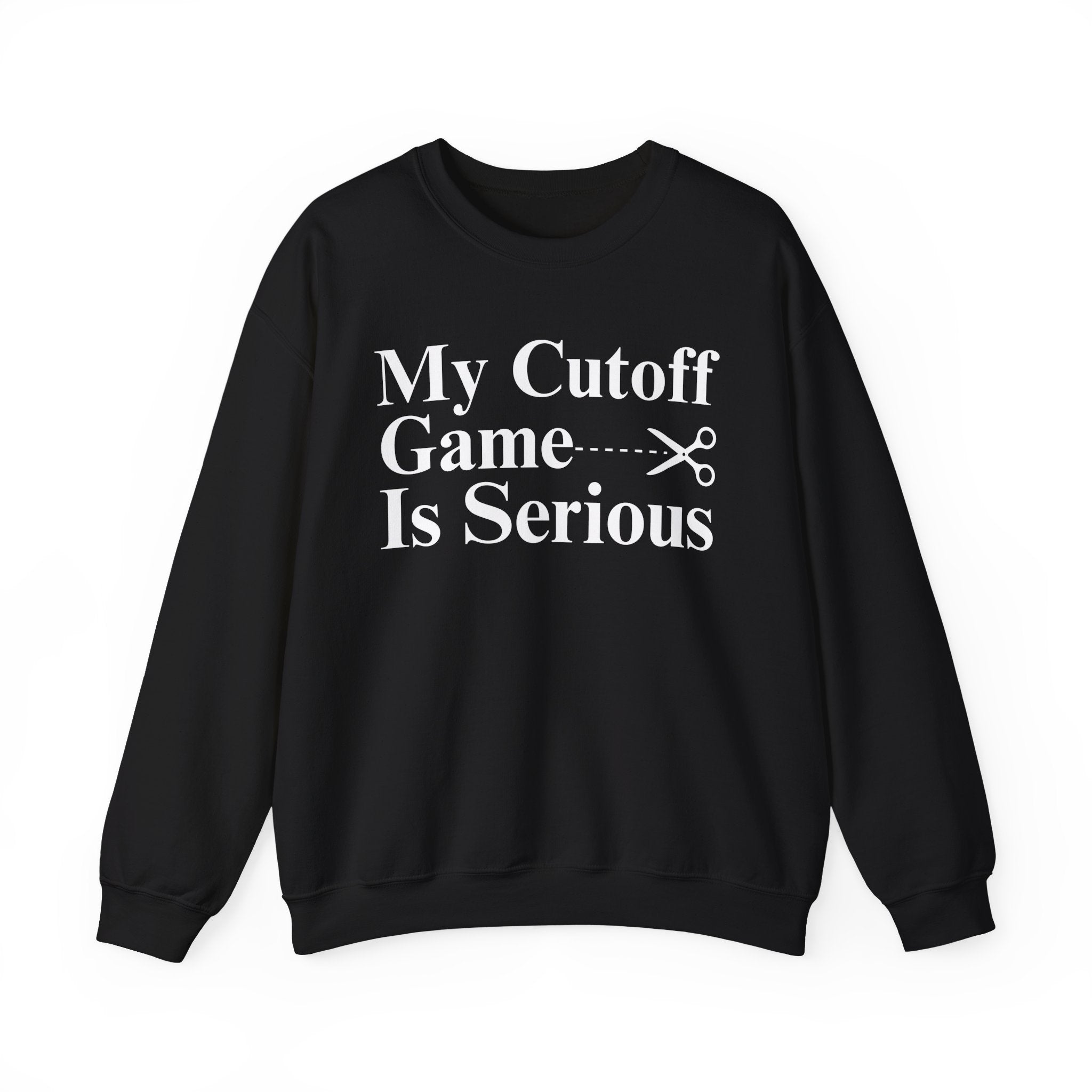 My Cutoff Game is Serious — Sweatshirt