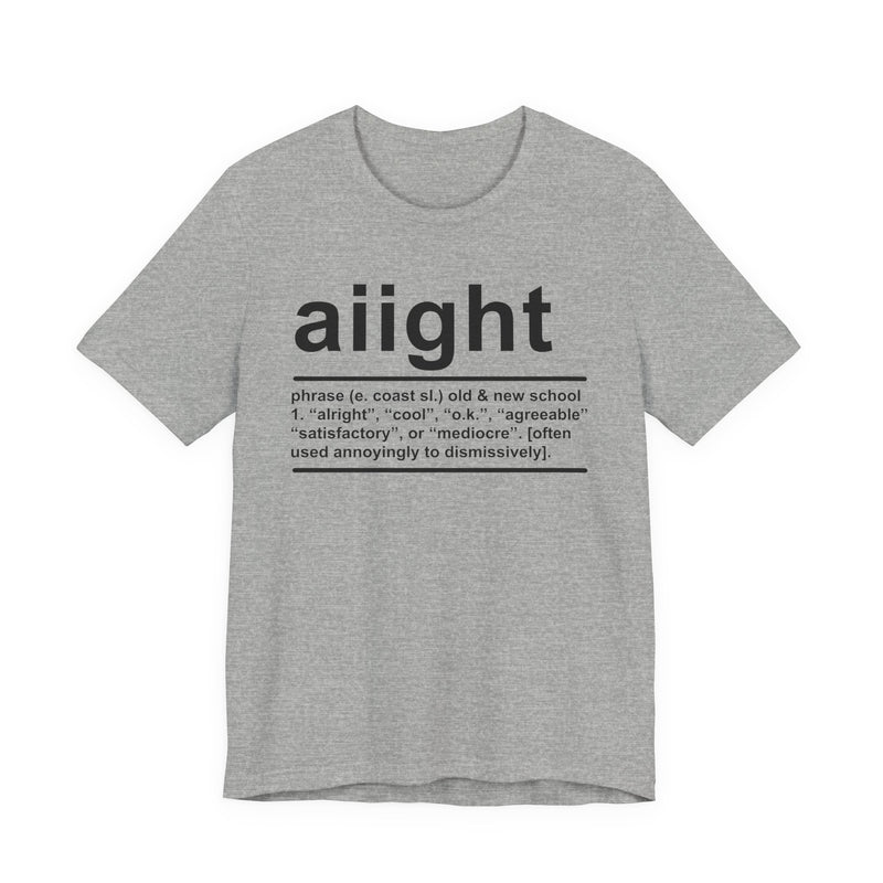 Aiight T-Shirt