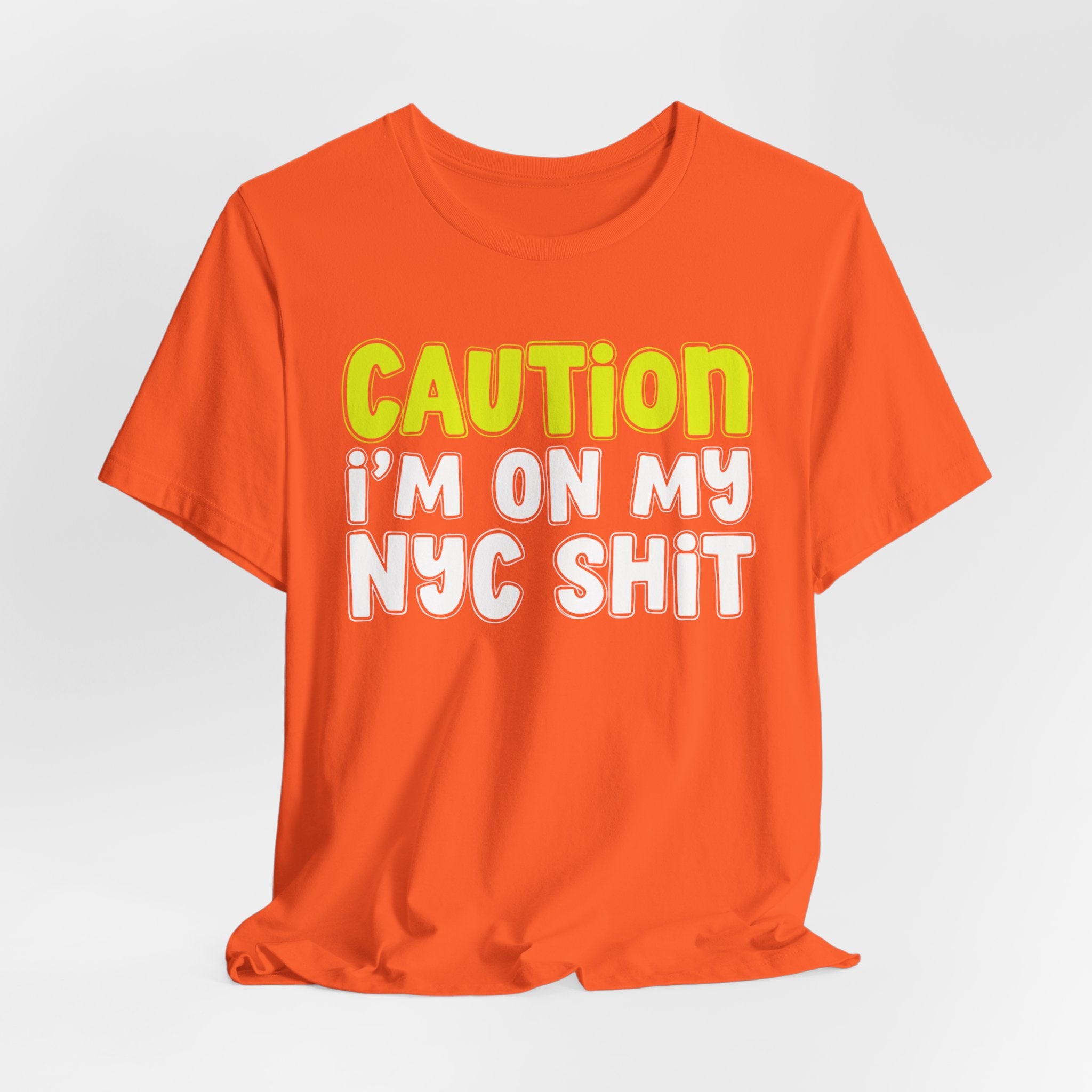 Caution I'm On My NYC Shit - City Pride Statement T-shirt