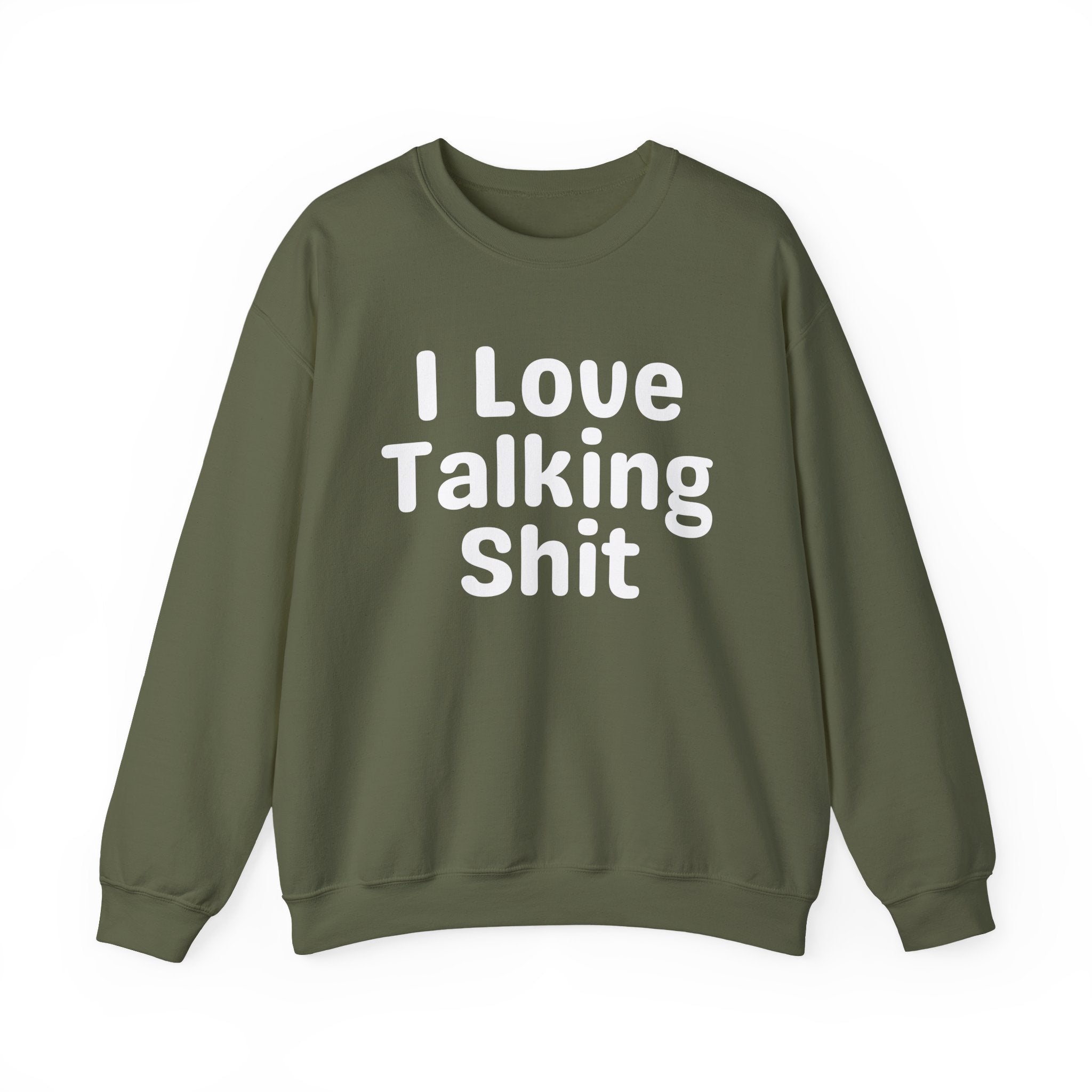 I Love Talking Shit - Funny Sarcastic Sweatshirt