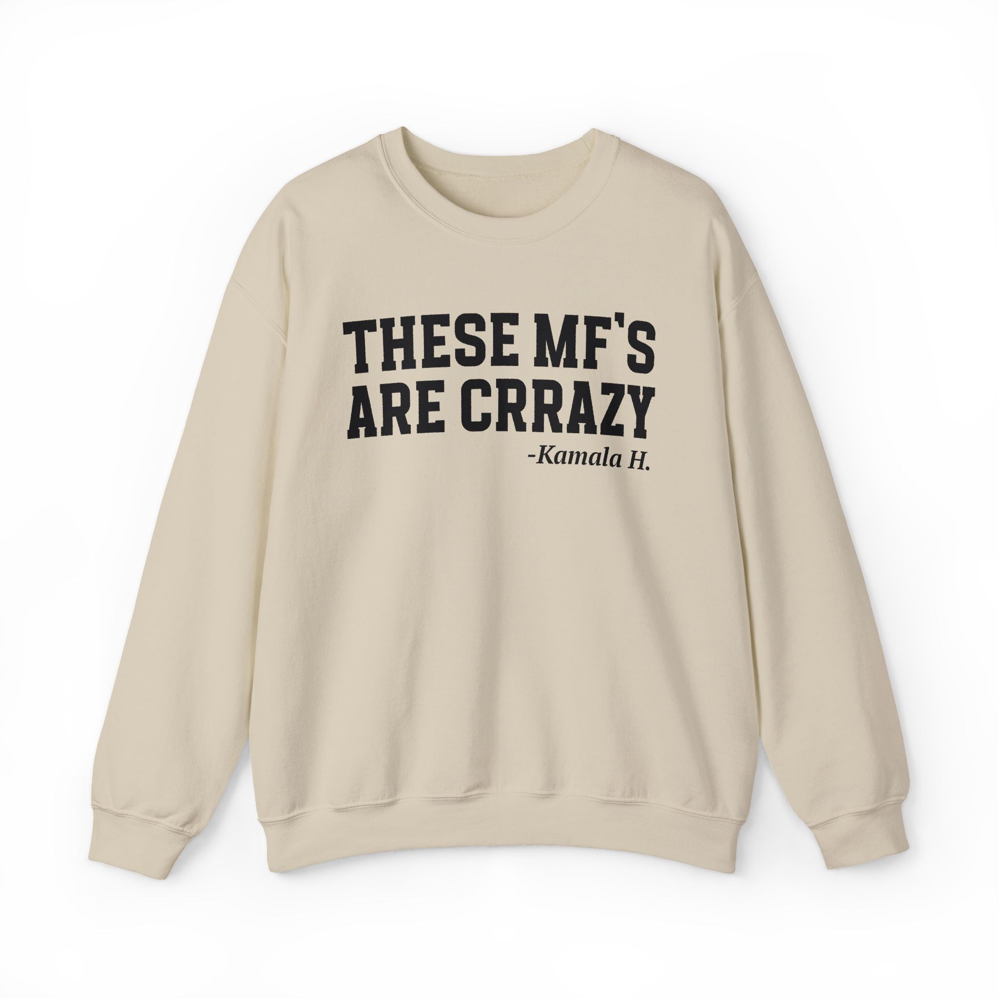 These MF's Are Crrazy - Sweatshirt